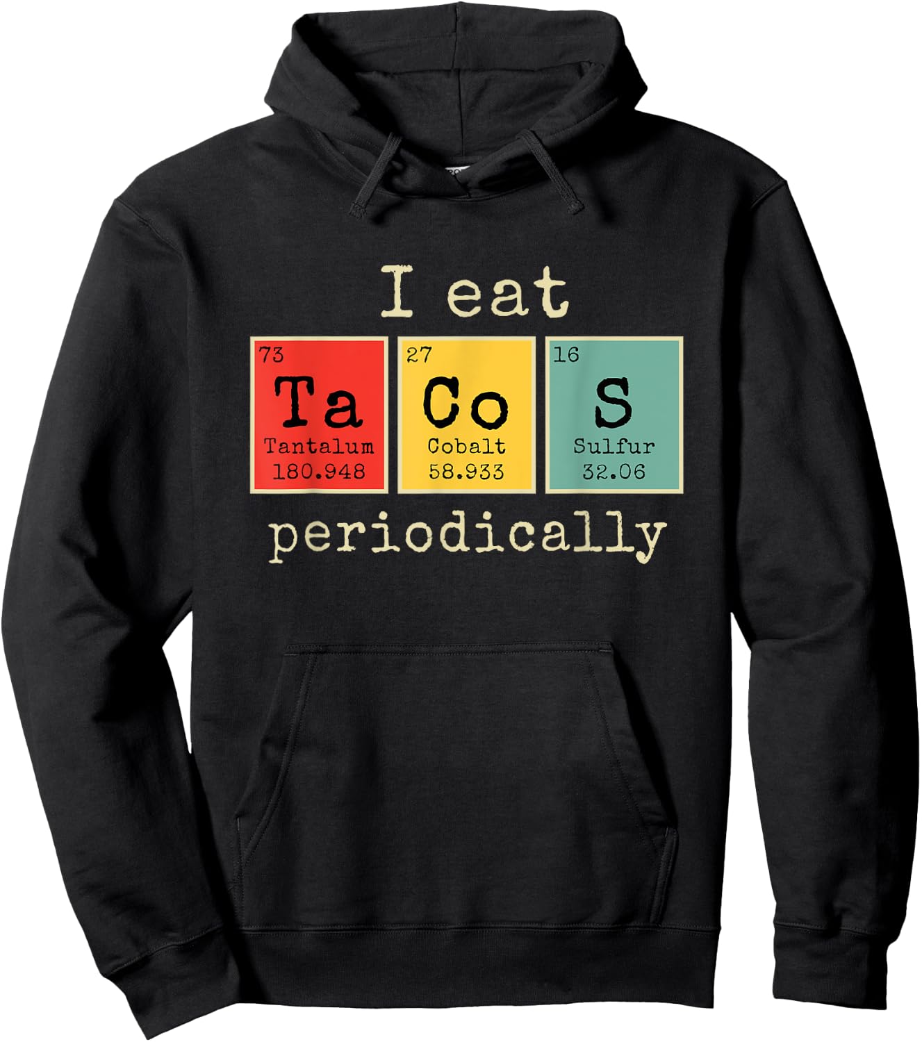 I eat Tacos Periodically | Funny Periodic Table of Elements Hoodie - Hoodie | Black
