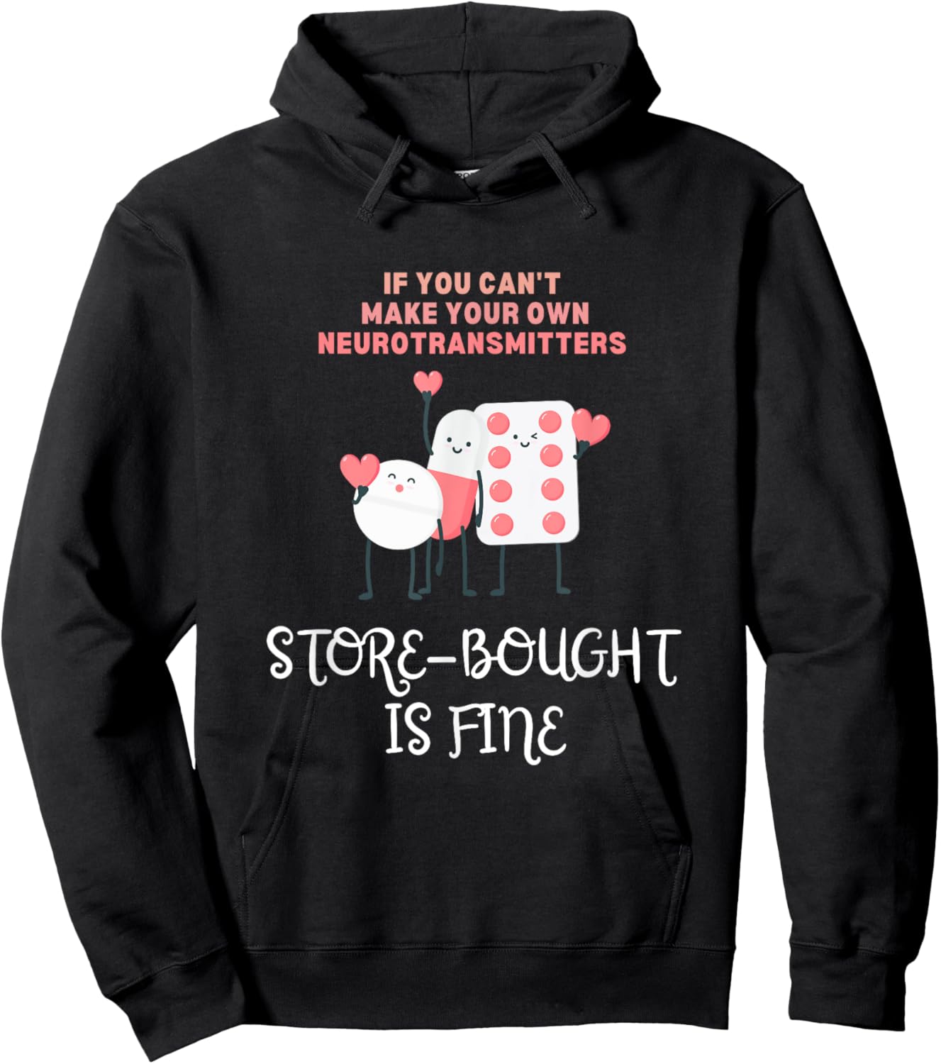 Neurotransmitters Store-Bought Is Fine Mental Health Pills Hoodie - Hoodie | Black