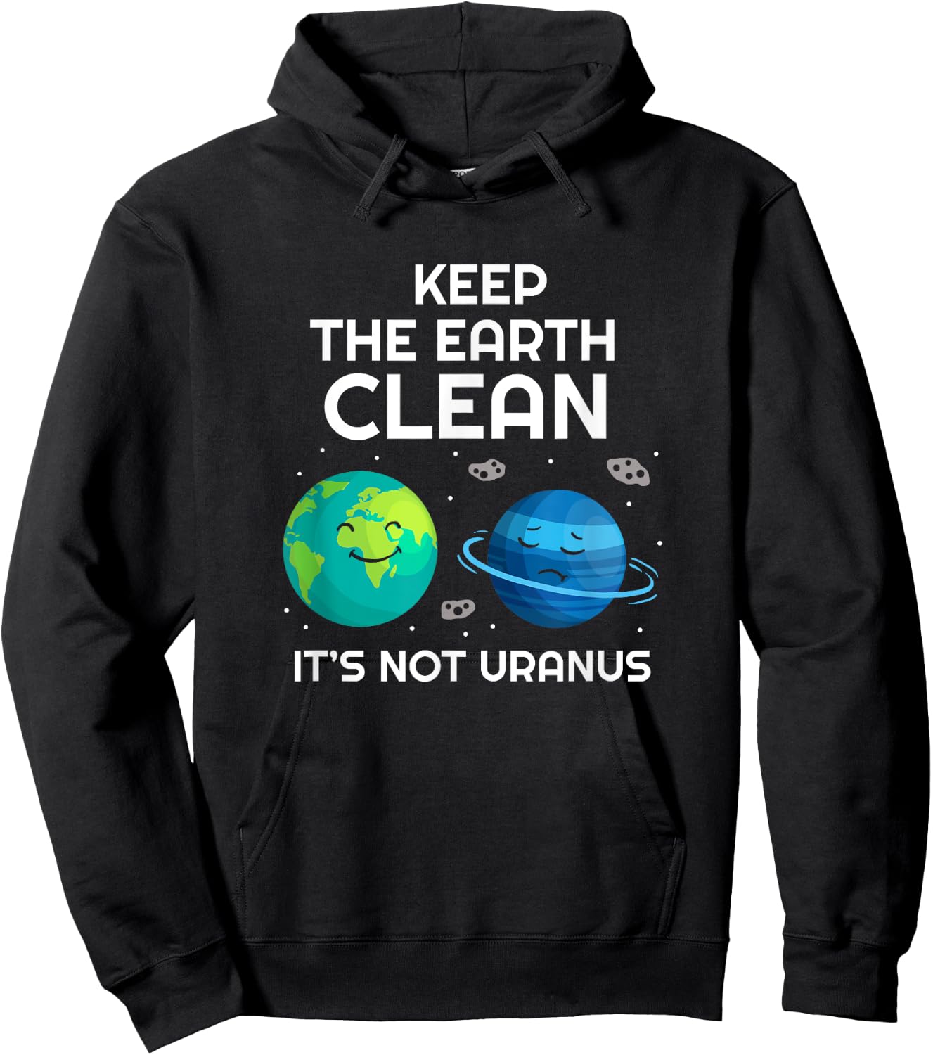 Keep The Earth Clean It's Not Uranus Environmentalist Gift Hoodie - Hoodie | Black