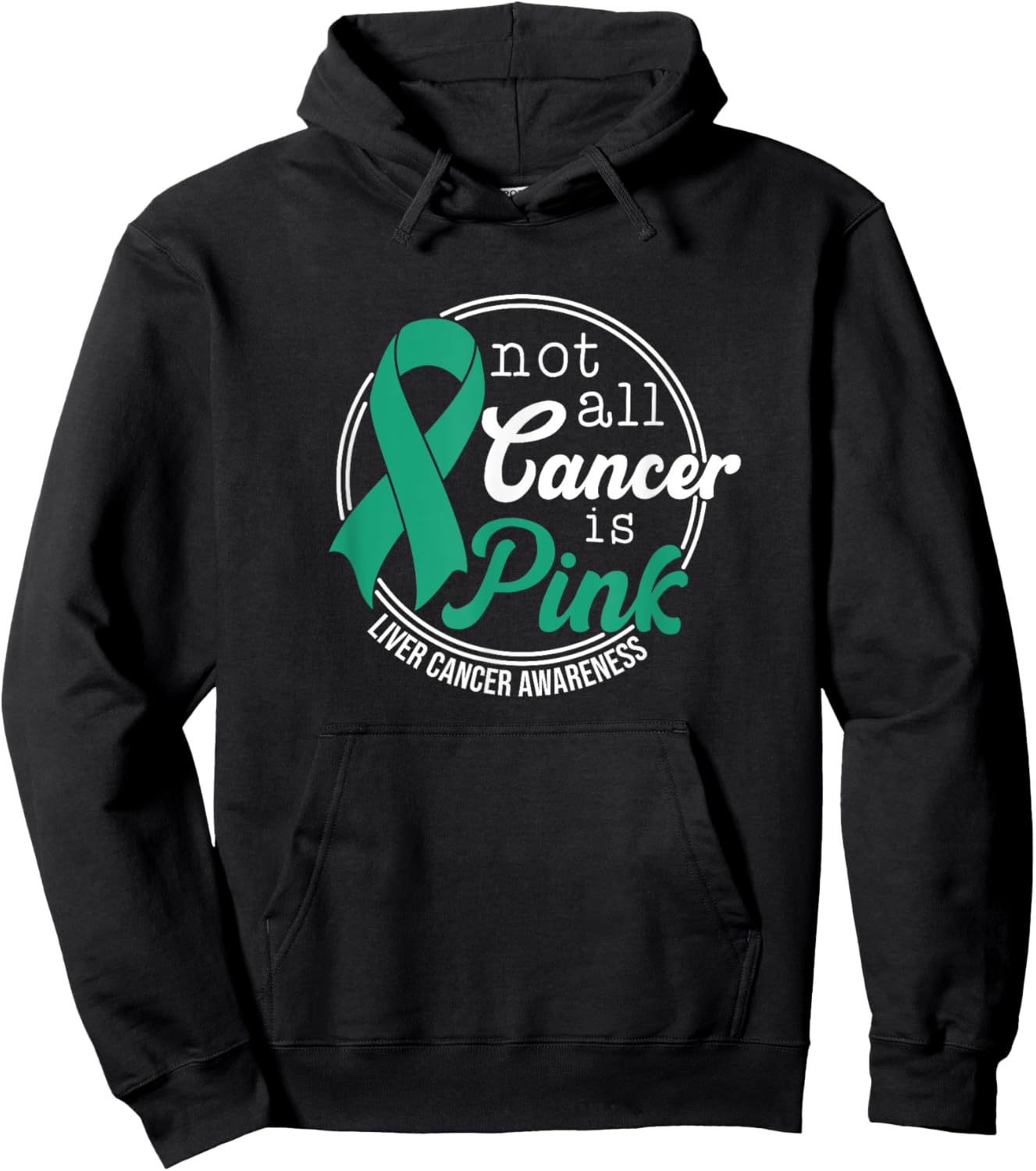 Not All Cancer Is Pink, Liver Cancer Awareness Hoodie - Hoodie | Black