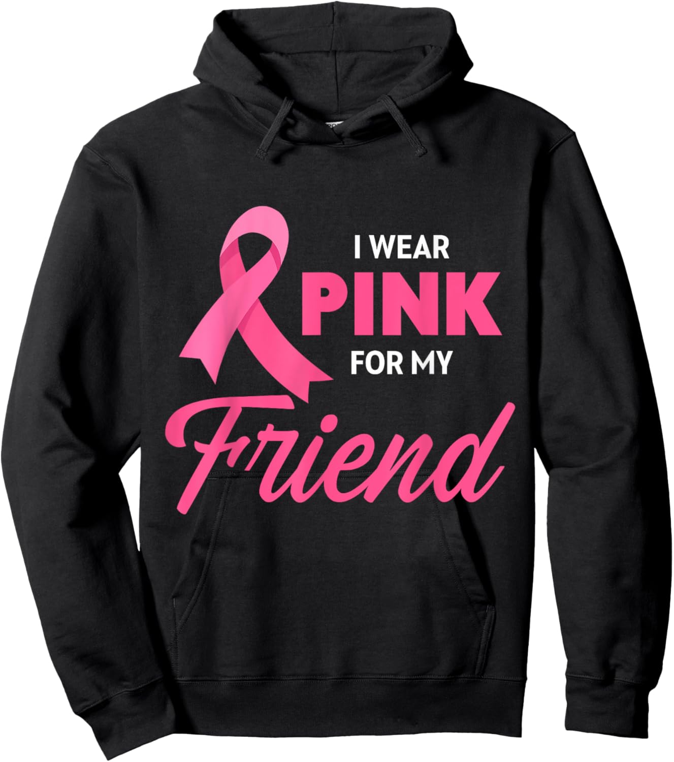 Breast Cancer Support I Wear Pink For My Friend Pink Ribbon Hoodie - Hoodie | Black