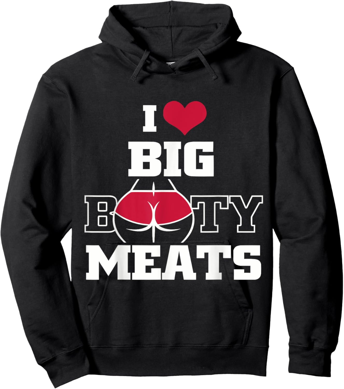 I Love Big Booty Meats Funny Design Hoodie - Hoodie | Black
