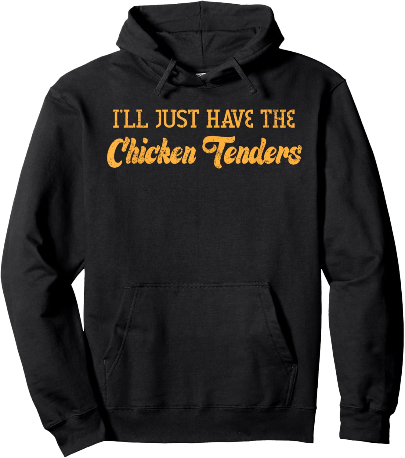 I'll Just Have The Chicken Tenders Funny Food Sayings Hoodie - Hoodie | Black