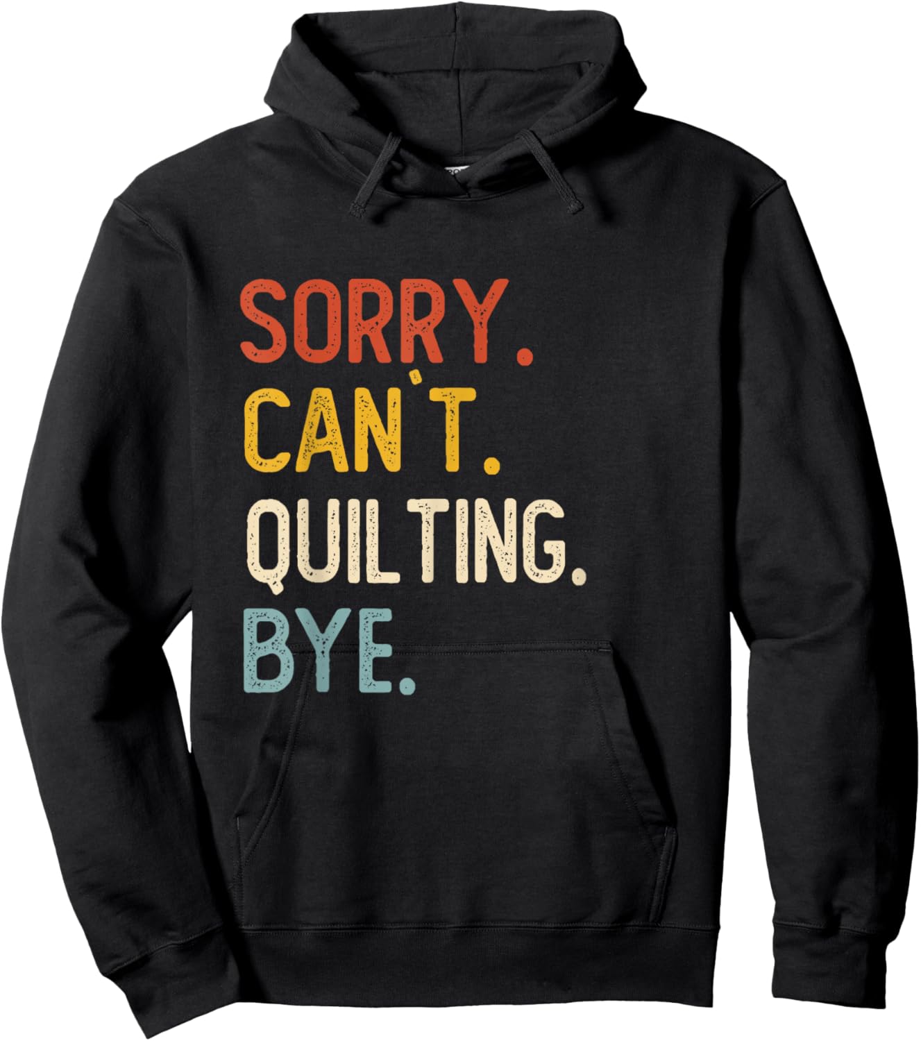 Funny Quilting Sorry Can't Quilting Bye Hoodie - Hoodie | Black