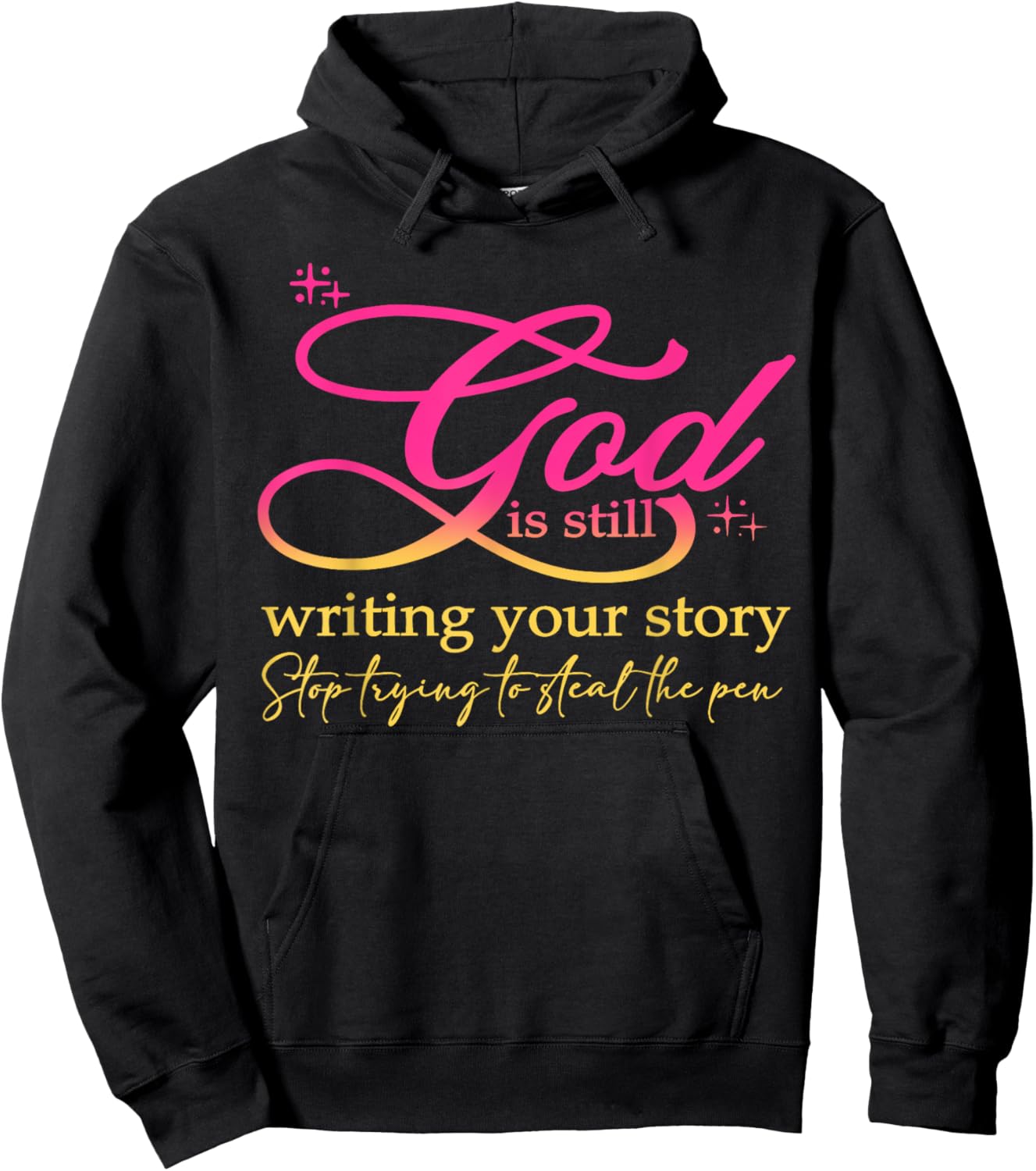 God Is Still Writing Your Story Stop Trying Christian Hoodie - Hoodie | Black