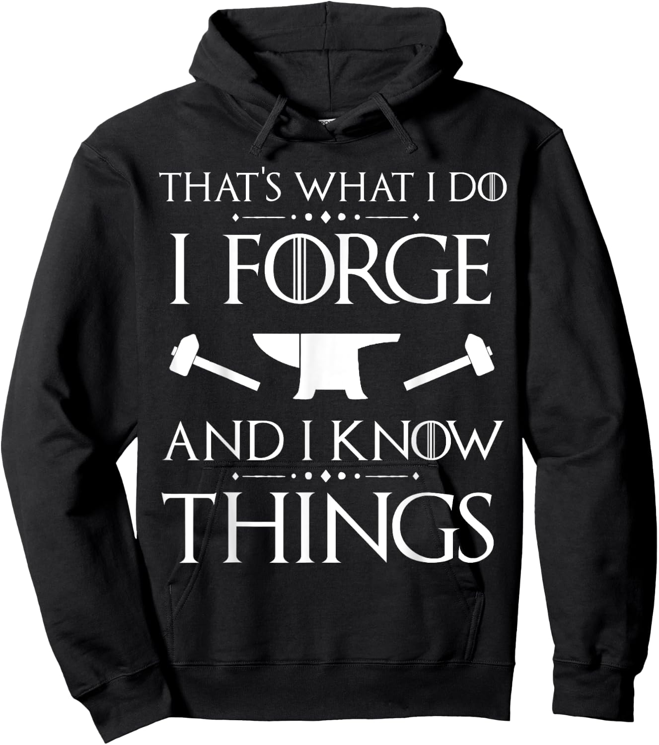 I Forge and I Know Things Blacksmith Forging Gift Hoodie - Hoodie | Black