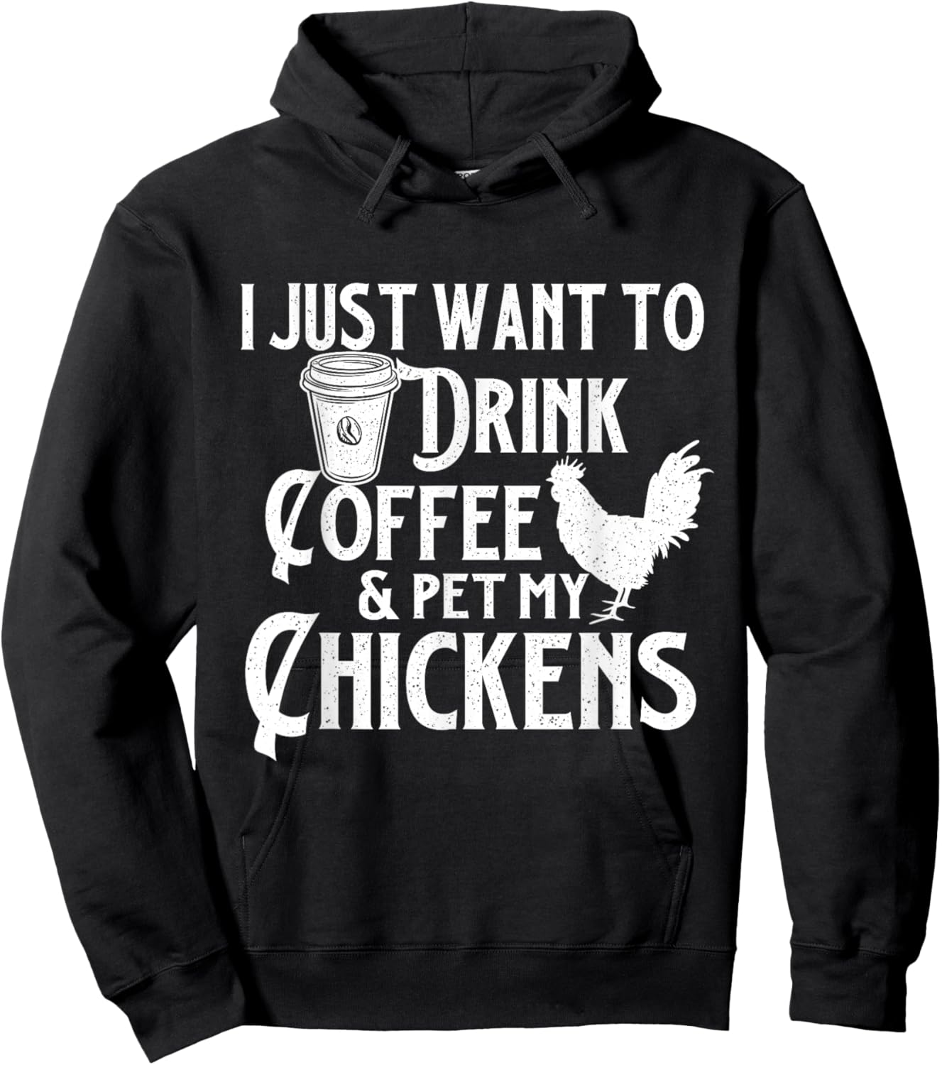 I Just Want To Drink Coffee & Pet My Chickens - Chicken Farm Hoodie - Hoodie | Black