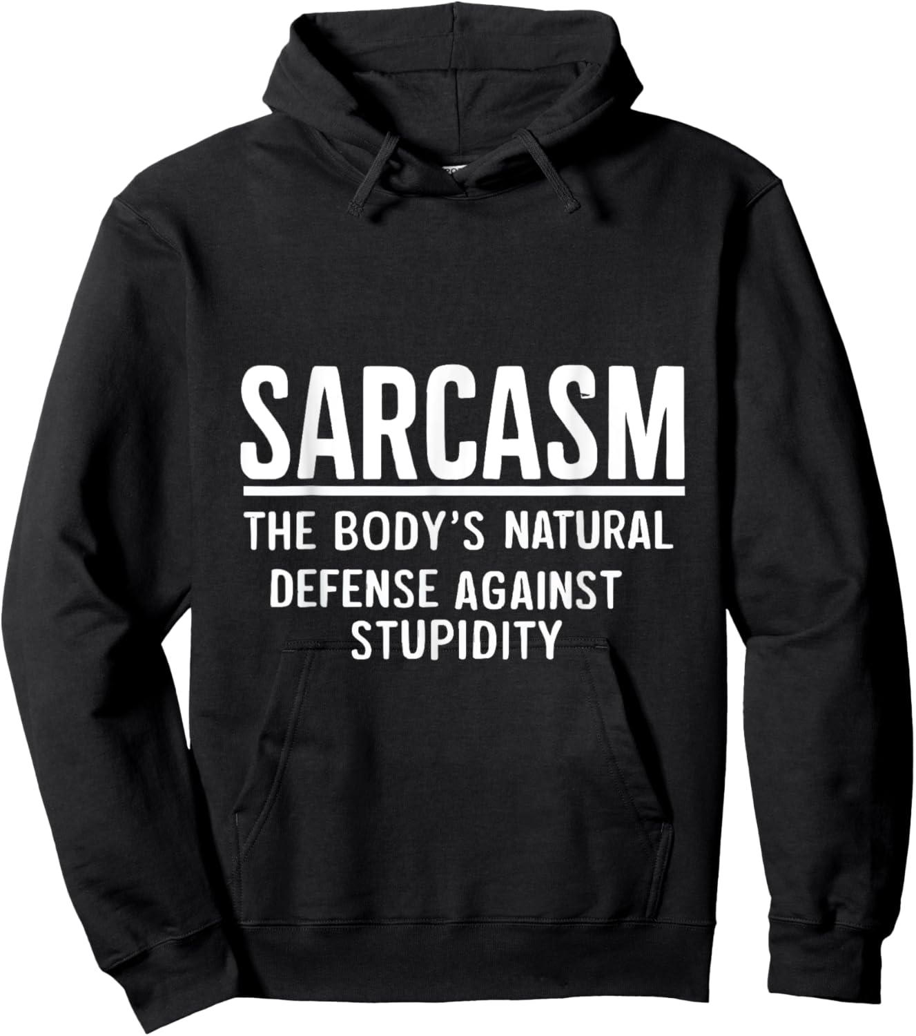 Sarcasm The Body's Natural Defense Against Stupidity Hoodie - Hoodie | Black
