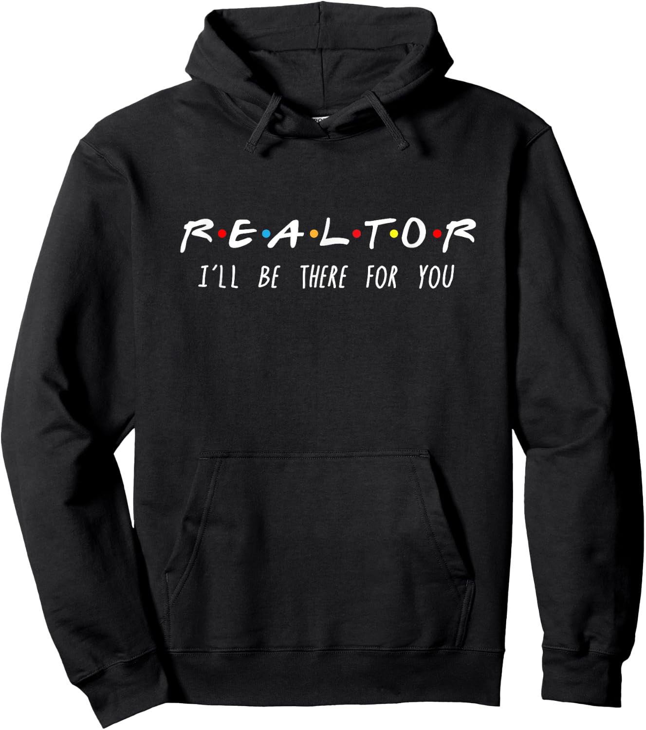 Realtor I'll Be There For You Hoodie - Hoodie | Black