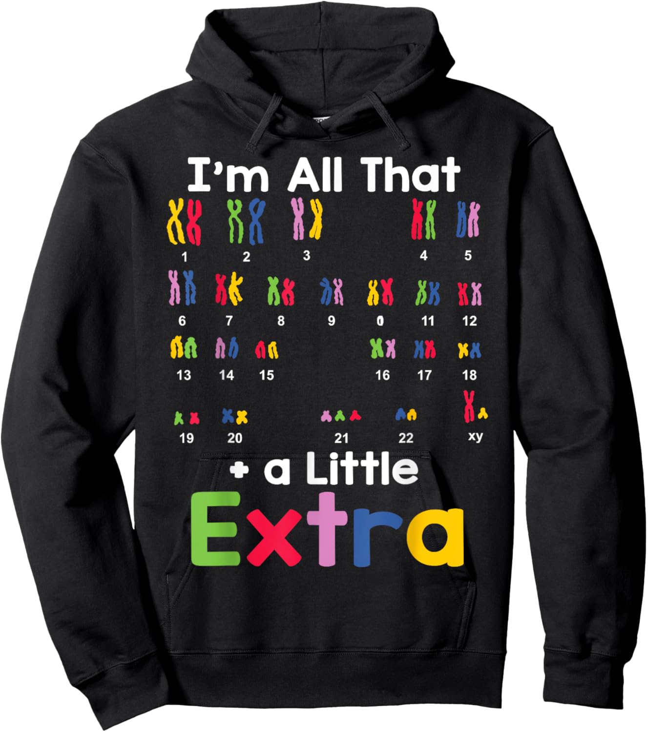 Down Syndrome Awareness All That Little Extra Chromosome Hoodie - Hoodie | Black