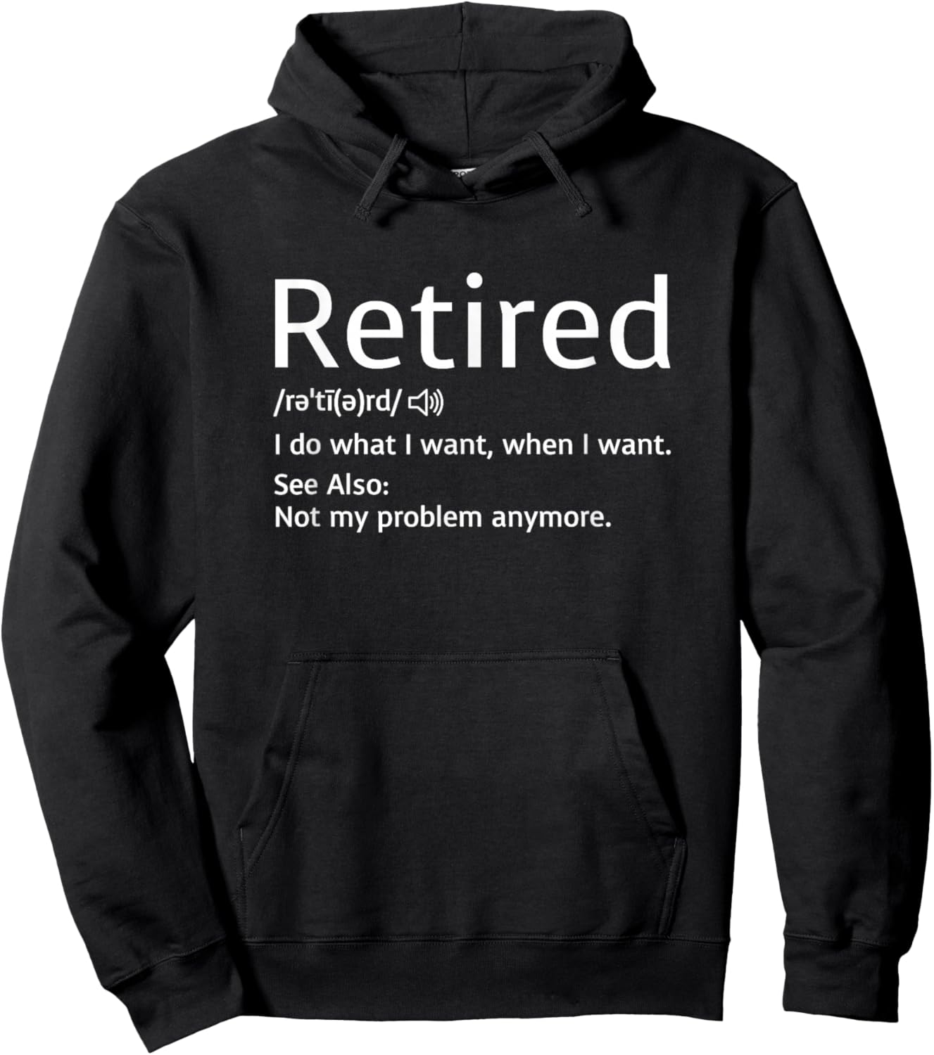 Retired Definition - I Do What I Want When I Want Hoodie - Hoodie | Black