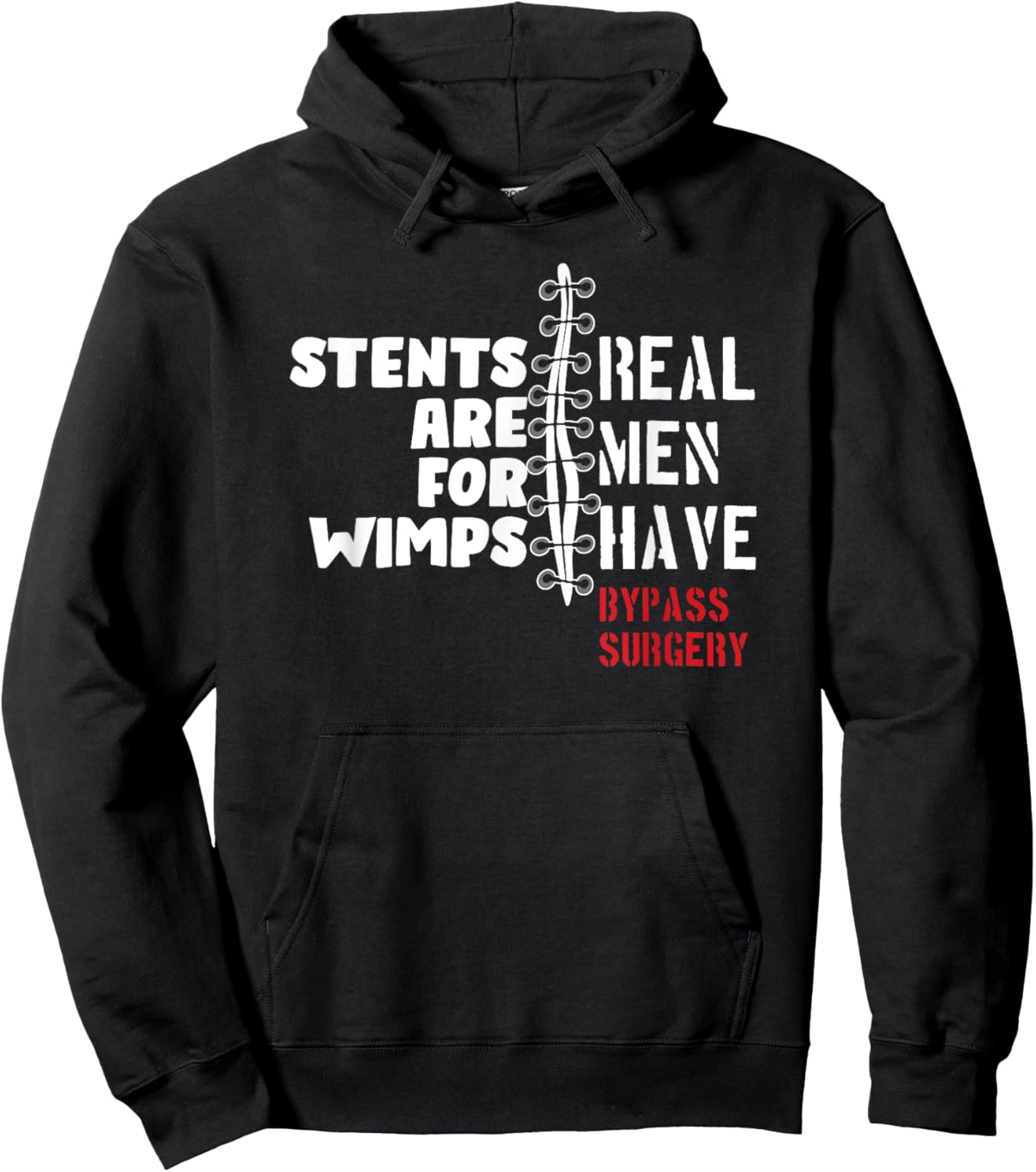 Stents Are For Wimps Real Men Have Bypass Surgery Hoodie - Hoodie | Black