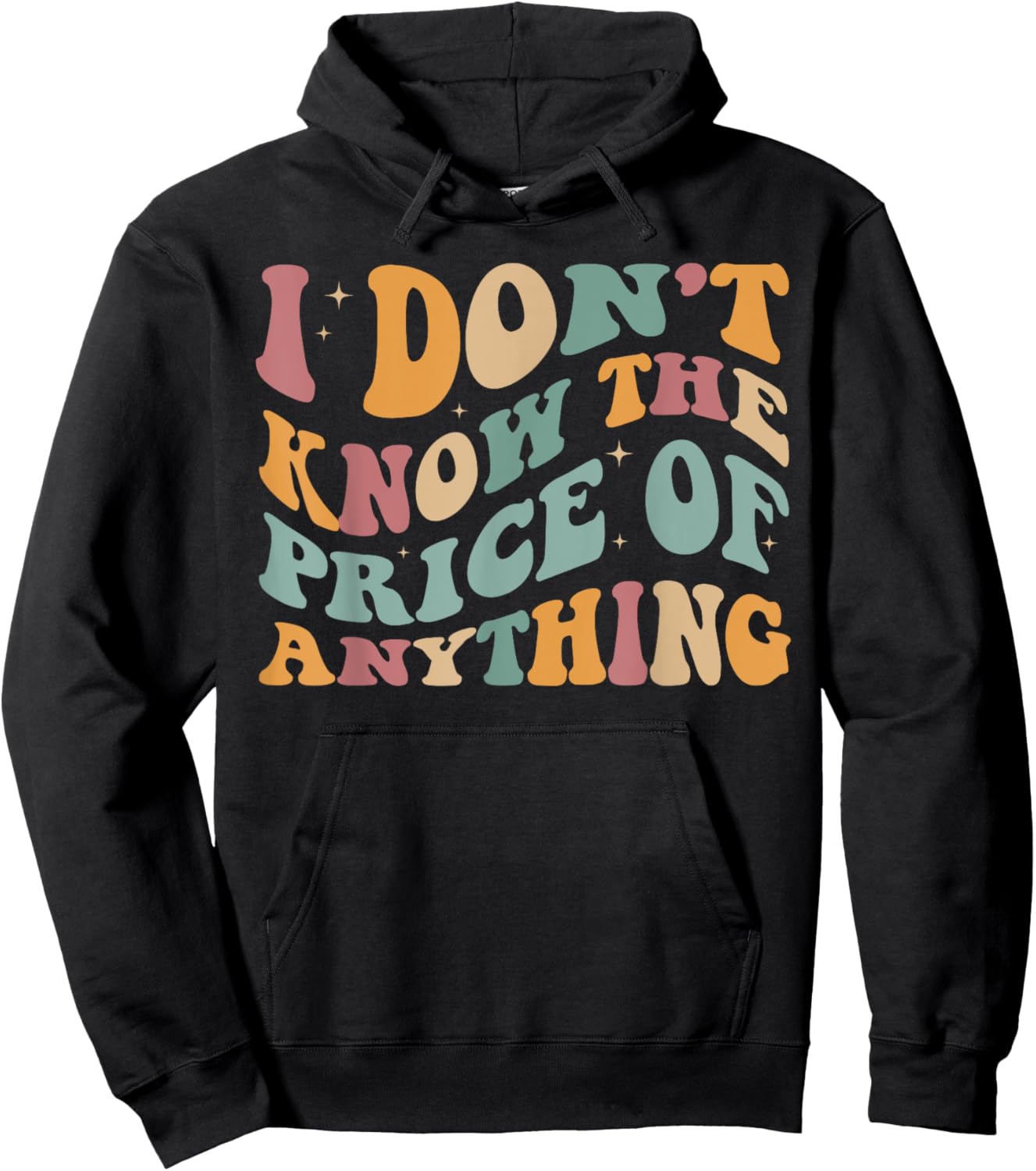 I Don't Know The Price Of Anything funny sarcastic Groovy Hoodie - Hoodie | Black
