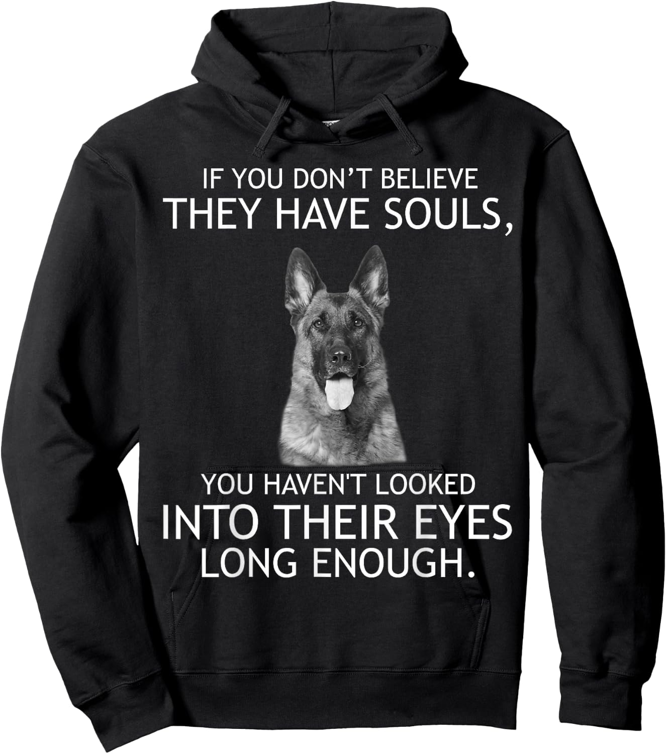 If you don't believe they have souls German Shepherd Hoodie - Hoodie | Black
