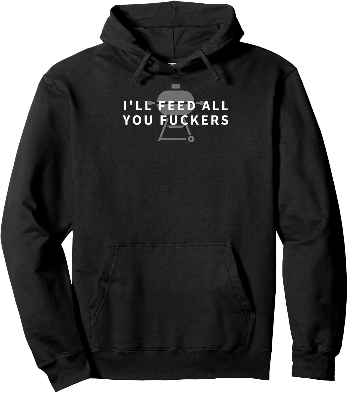 I'll Feed All You Fuckers Funny BBQ Barbecue Dad Chef Gift Hoodie - Hoodie | Black
