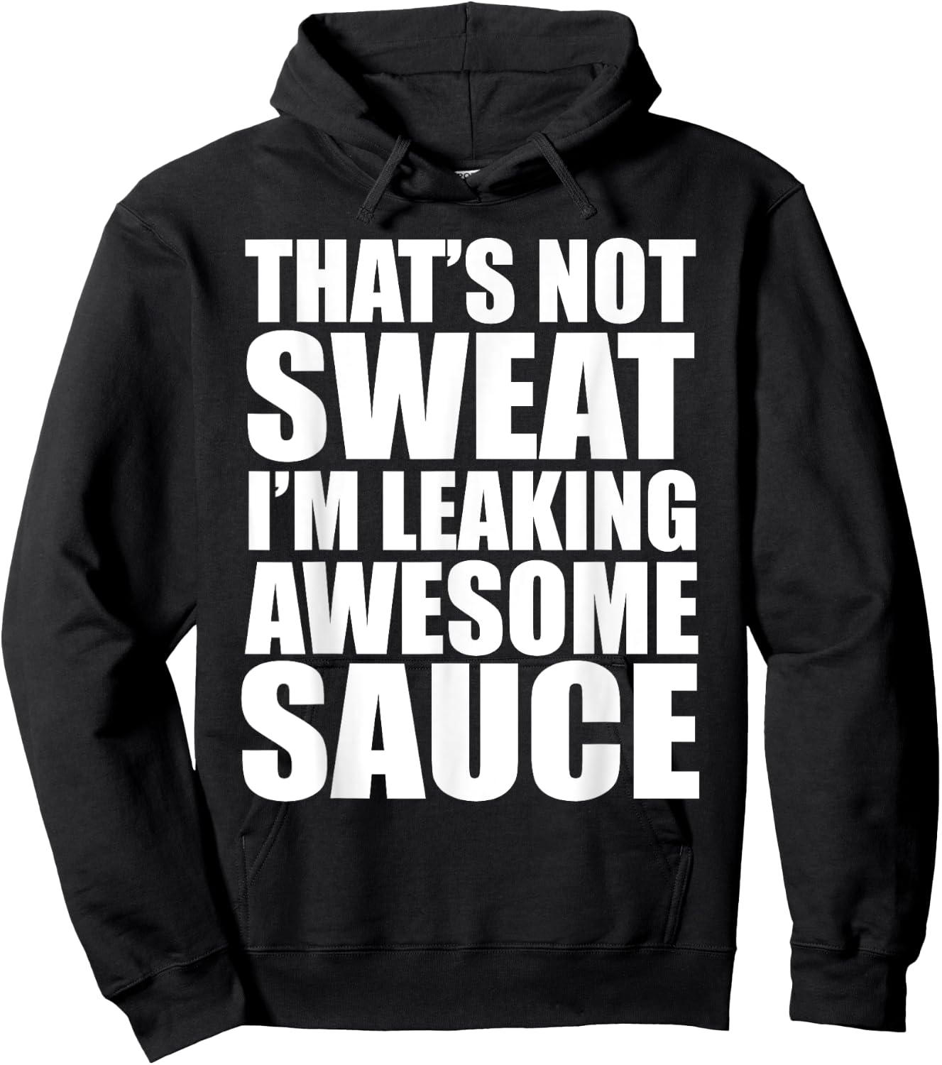 Funny Workout Gym That's Not Sweat I'm Leaking Awesome Sauce Hoodie - Hoodie | Black