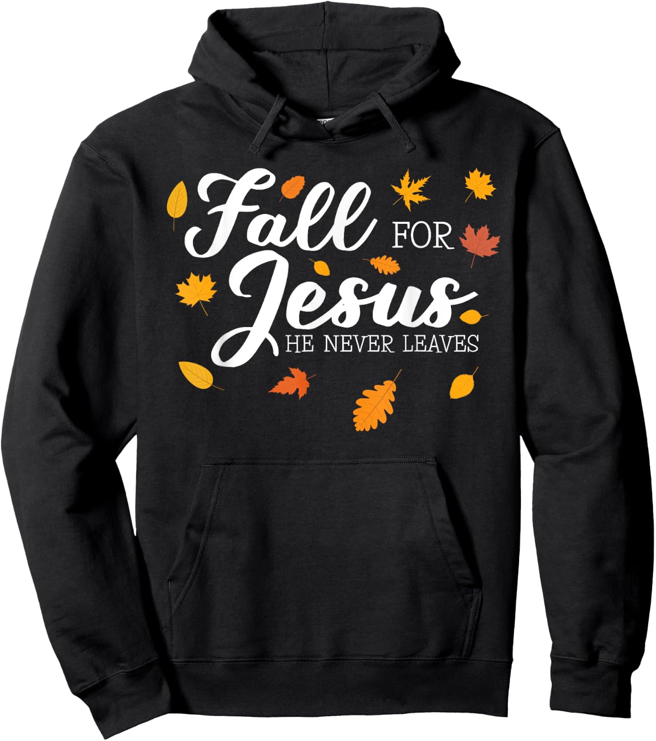 Fall For Jesus He Never Leaves Jesus Hoodie - Hoodie | Black