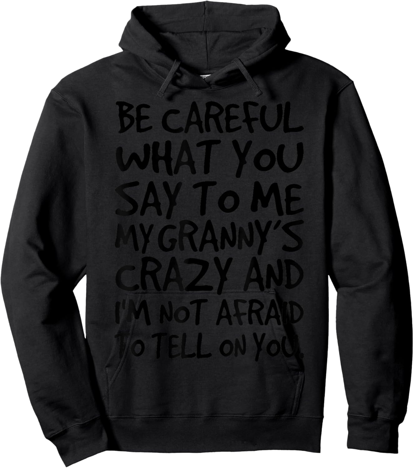Be Careful What You say to me My Granny's Crazy Funny Family Hoodie - Hoodie | Black