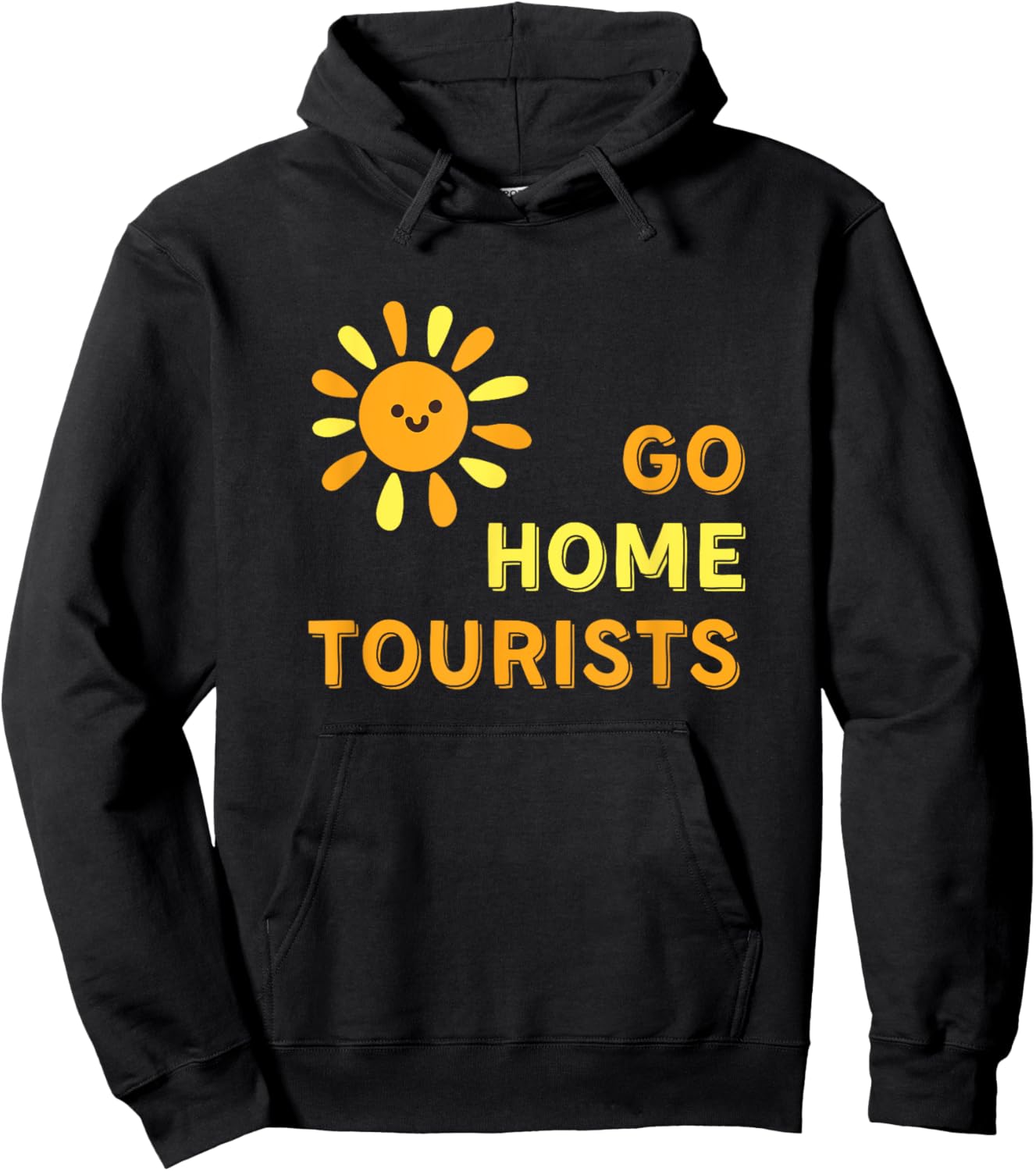 Go Home Tourists - Funny Vacation Destination Shirt Hoodie - Hoodie | Black