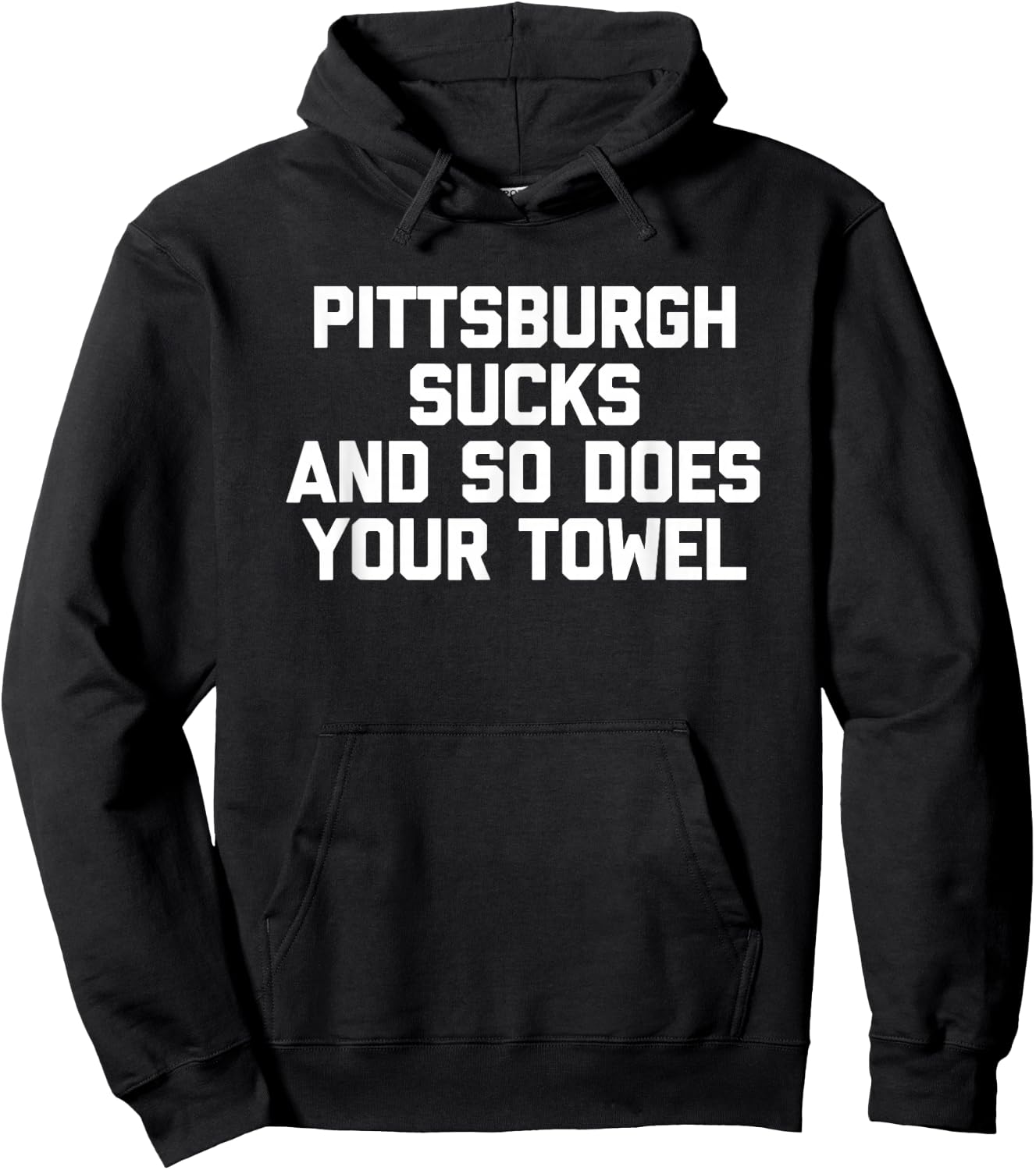 Funny Football Shirt: Pittsburgh Sucks & So Does Your Towel Hoodie - Hoodie | Black
