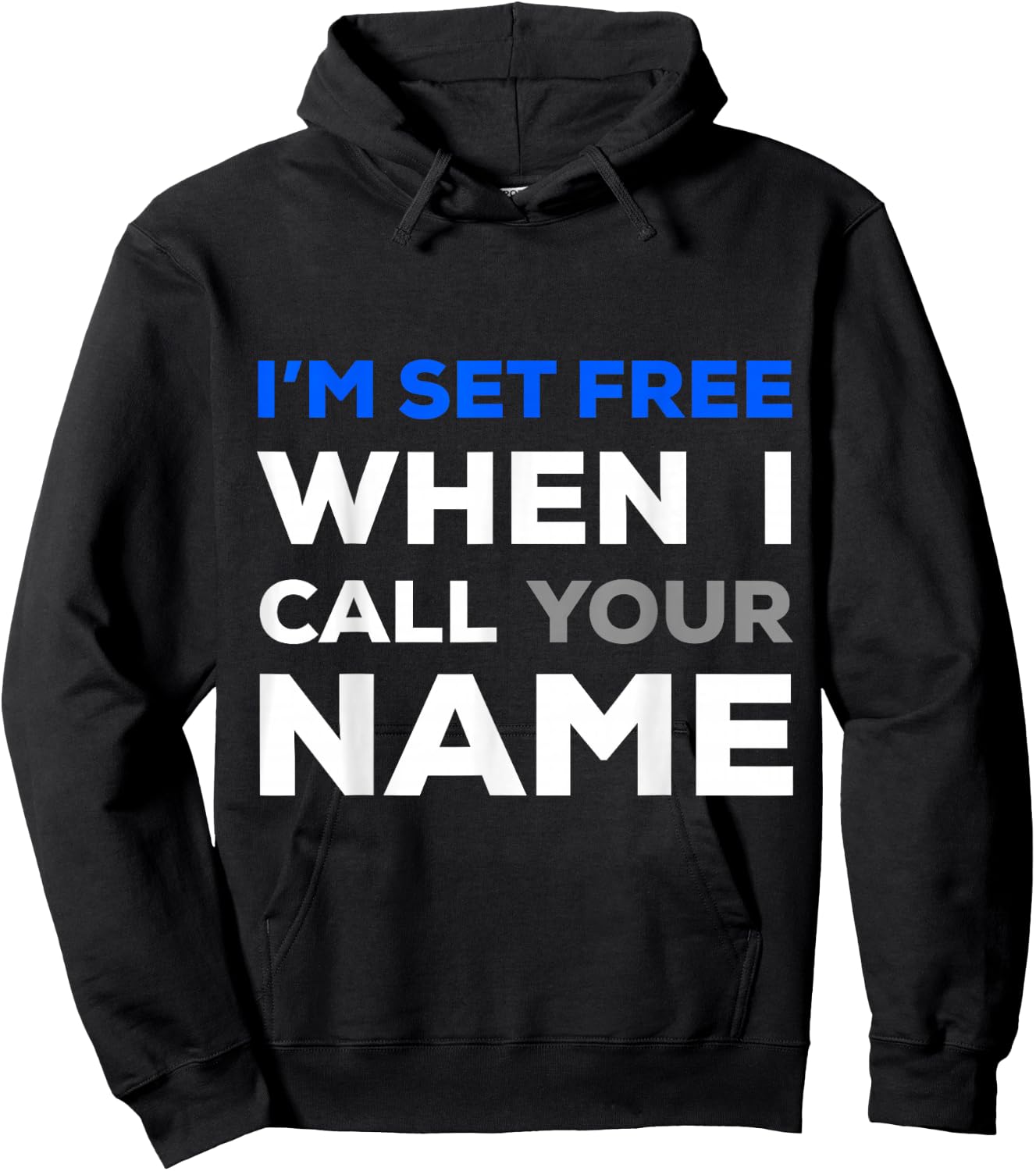 Im Set Free When I Call Your Name Hoodie - Hoodie | Black