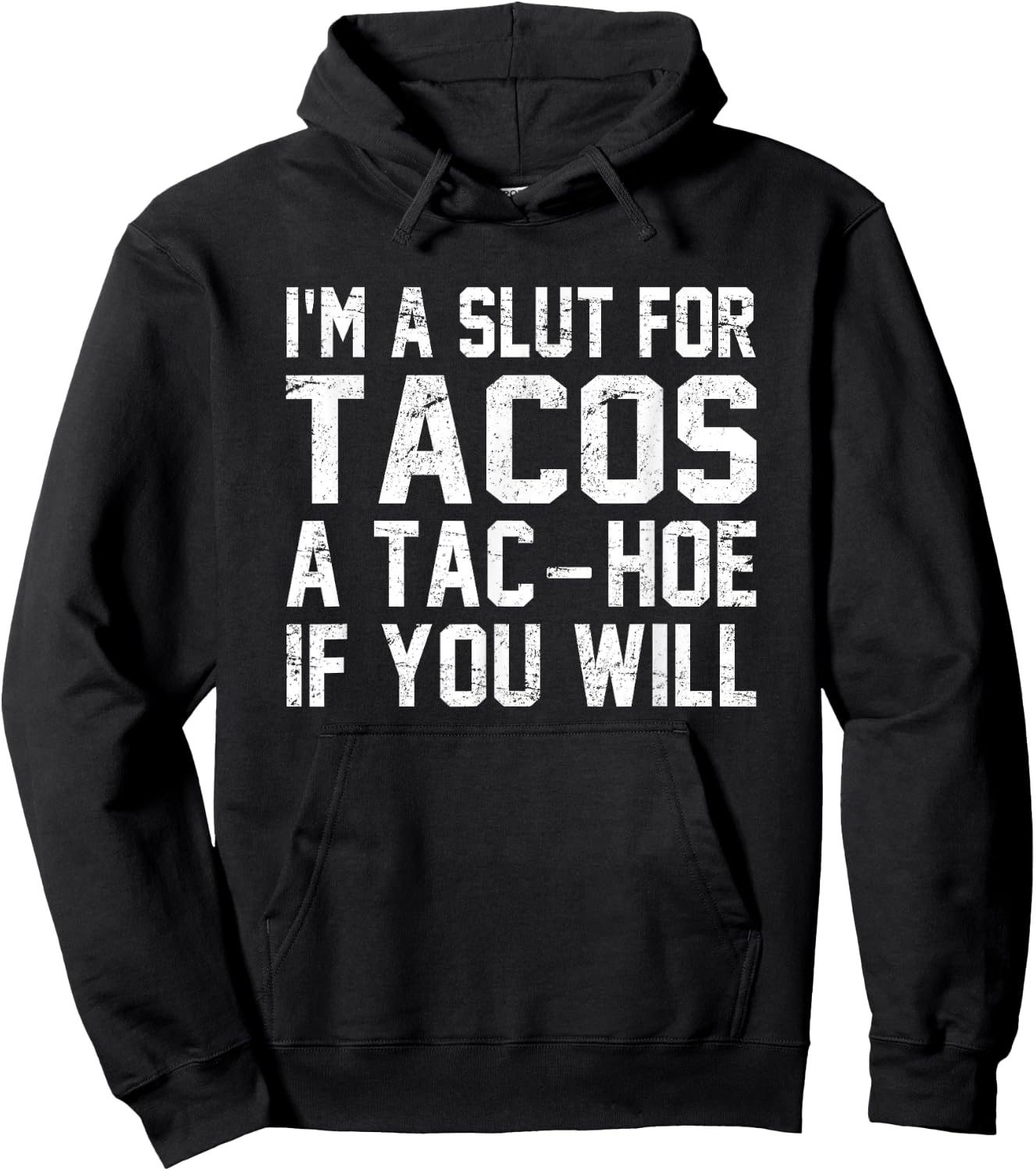 I'm A Slut For Tacos A Tac-Hoe If You Will Hoodie - Hoodie | Black