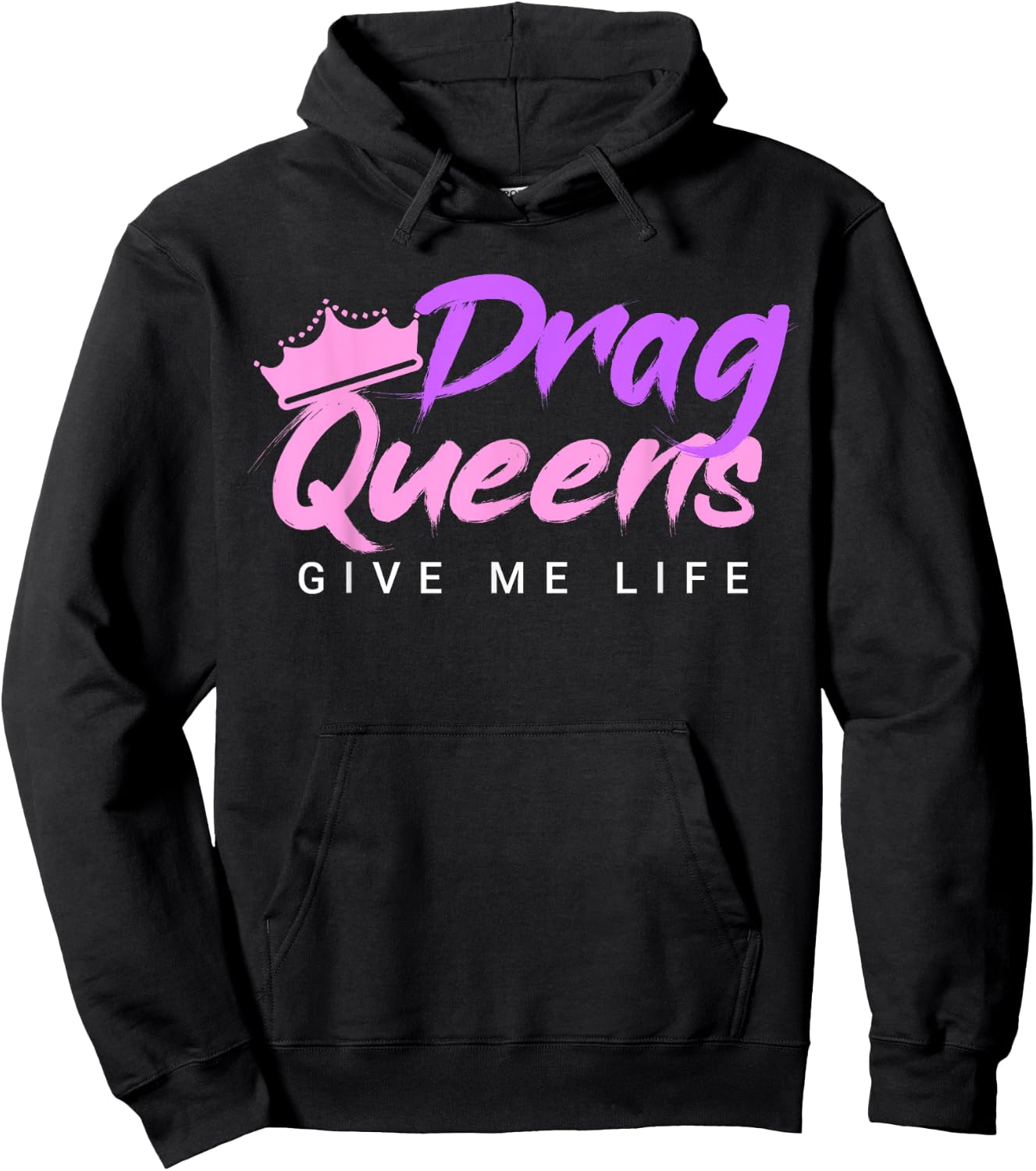 Drag Queens Give Me Life Hoodie - Hoodie | Black