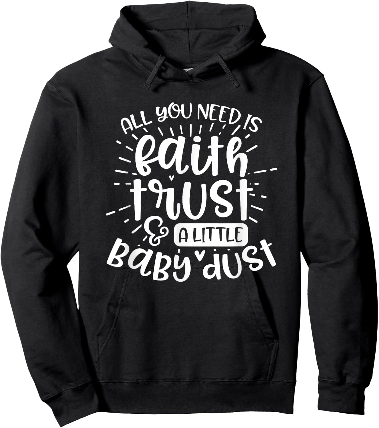 Fertility Mom Gift All you need is faith trust and baby dust Hoodie - Hoodie | Black