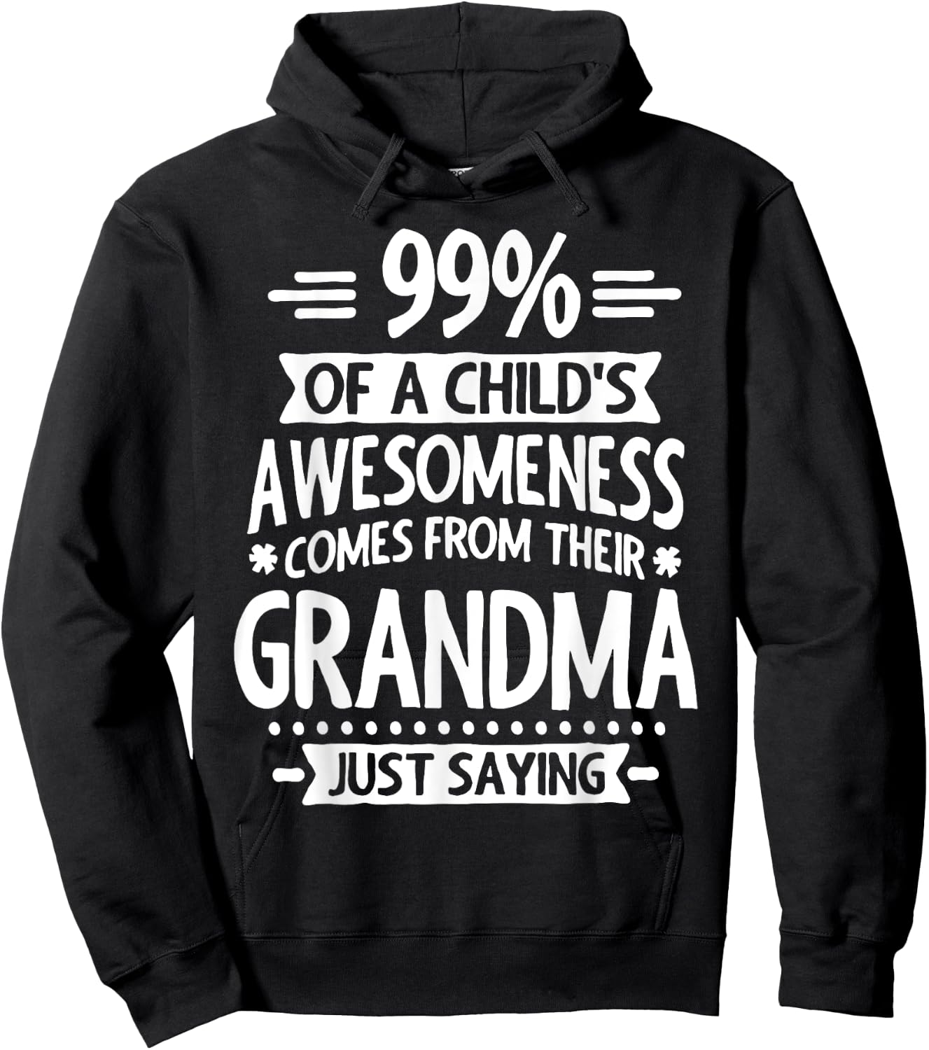 99% Of A Childs Awesomeness Comes From Their Grandma Hoodie - Hoodie | Black
