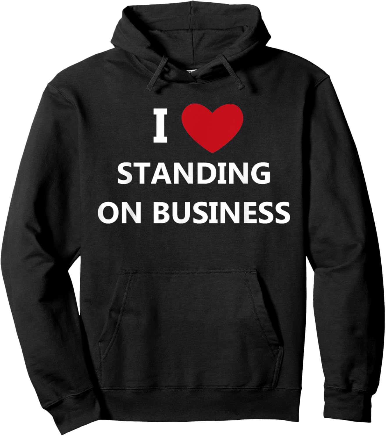 I Love Standing On Business Hoodie - Hoodie | Black