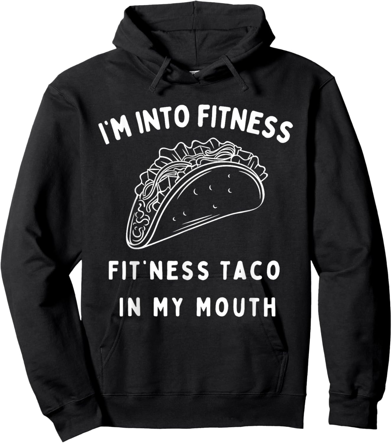 Graphic Funny I'm Into Fitness Taco in My Mouth Novelty Hoodie - Hoodie | Black