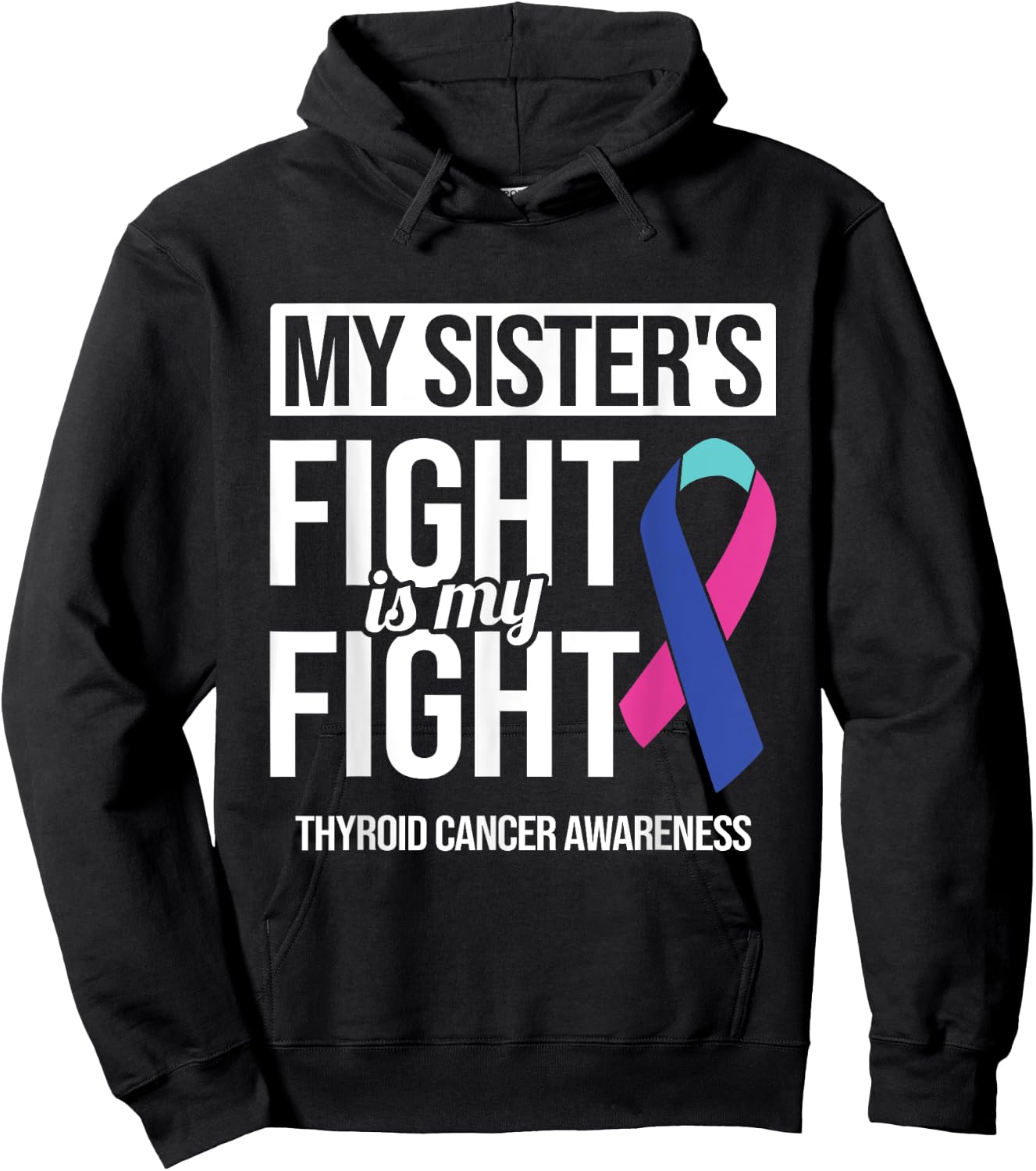 My Sister's Fight My Fight Thyroid Cancer Awareness Ribbon Hoodie - Hoodie | Black