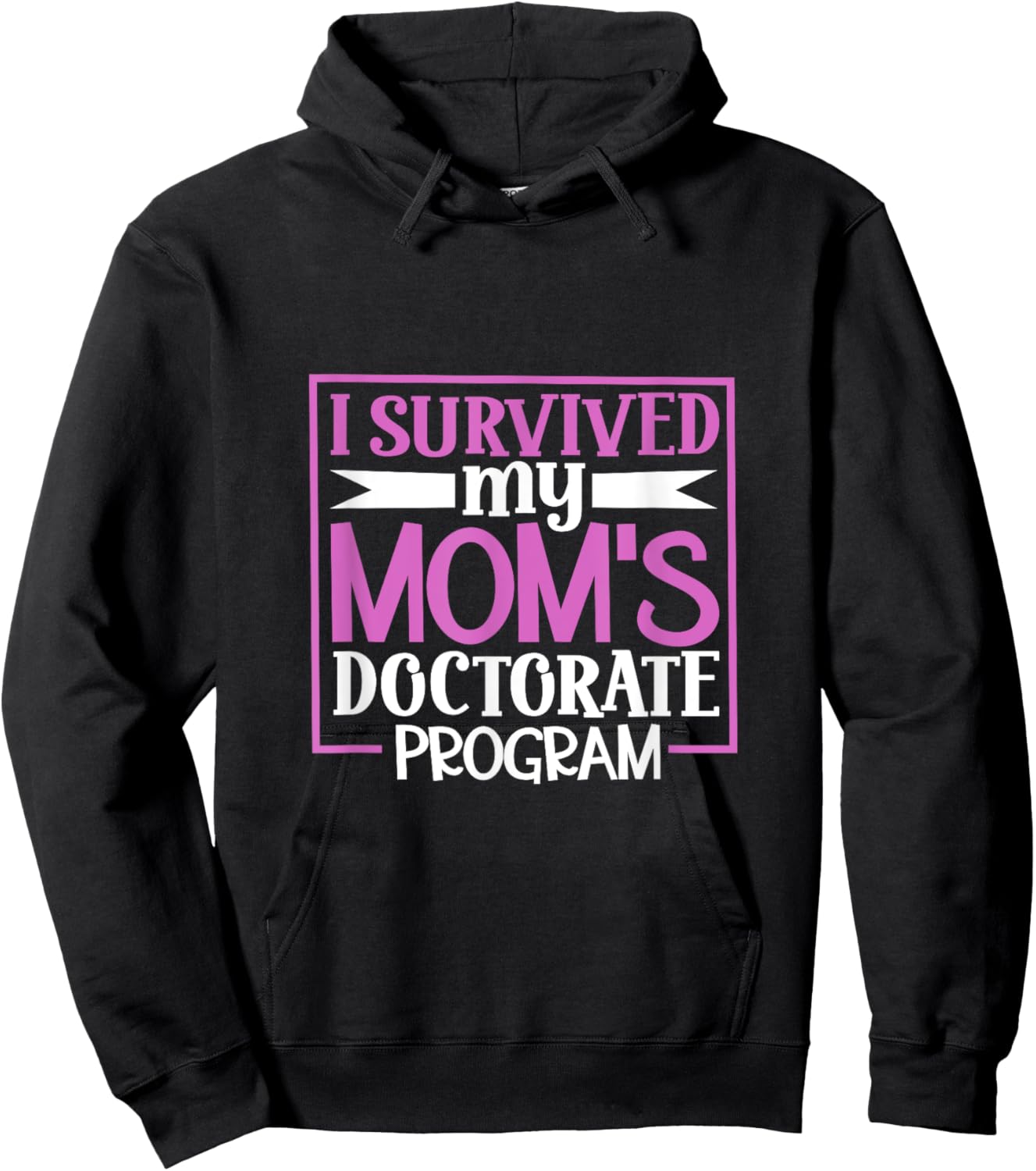 I survived my mom's doctorate program Hoodie - Hoodie | Black