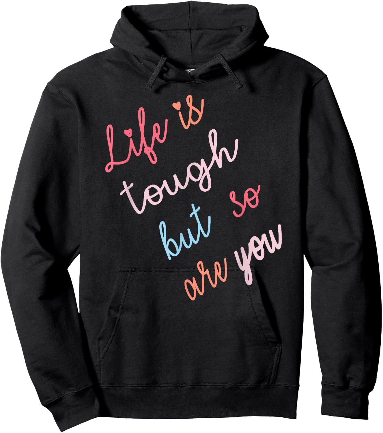 Life Is Tough But So Are You Hoodie - Hoodie | Black