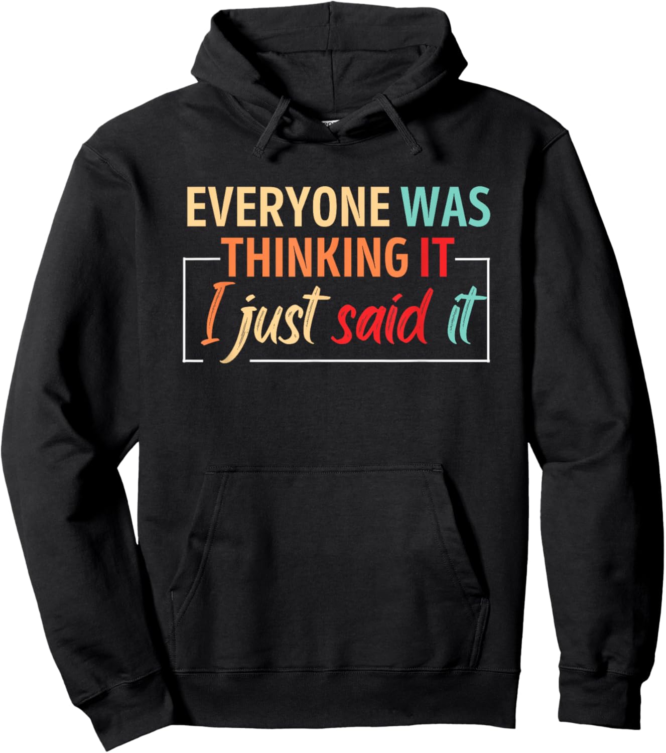 Everyone Was Thinking It I Just Said It Hoodie - Hoodie | Black