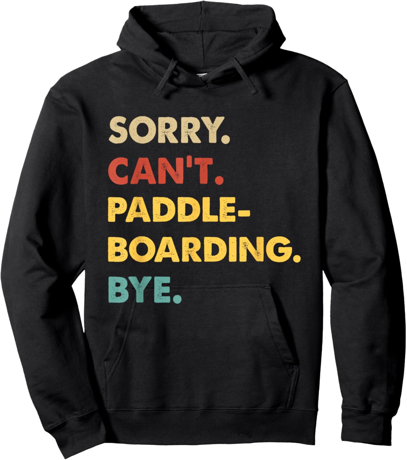 Funny Retro Paddleboarding Sorry Can't Paddleboarding Bye Hoodie - Hoodie | Black