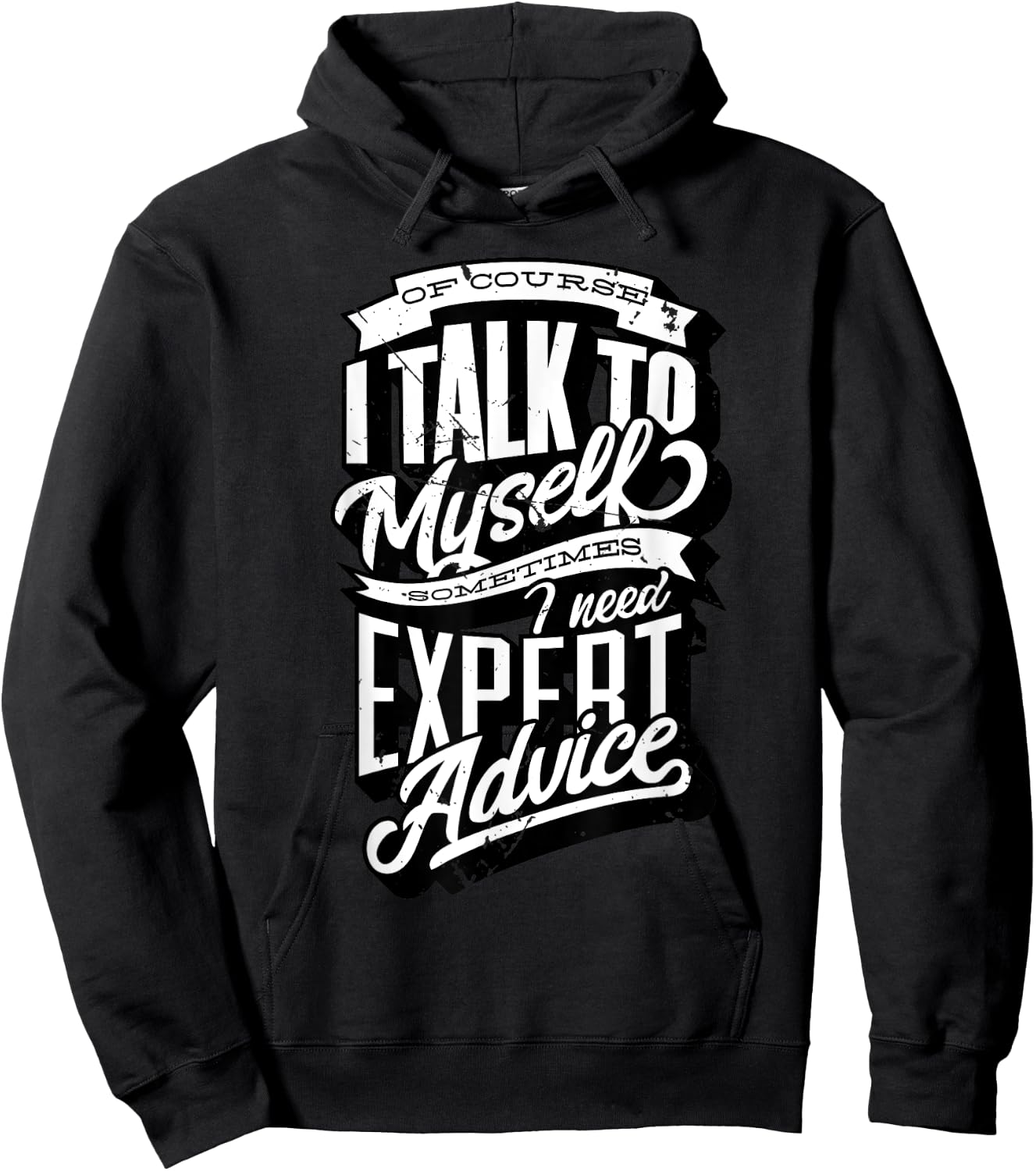 I Talk To Myself Sometimes I Need Expert Advice Facts Slogan Hoodie - Hoodie | Black