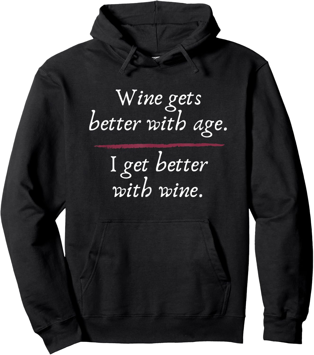 Wine Gets Better With Age I Get Better With Wine Hoodie - Hoodie | Black