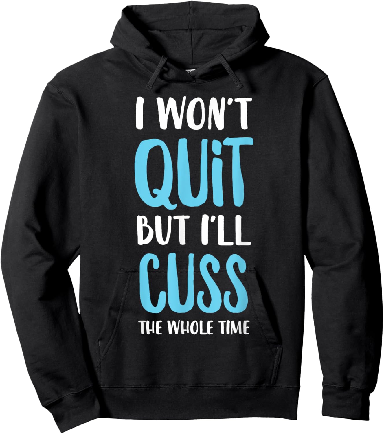 I Won't Quit But I'll Cuss The Whole Time Funny Gym Hoodie - Hoodie | Black