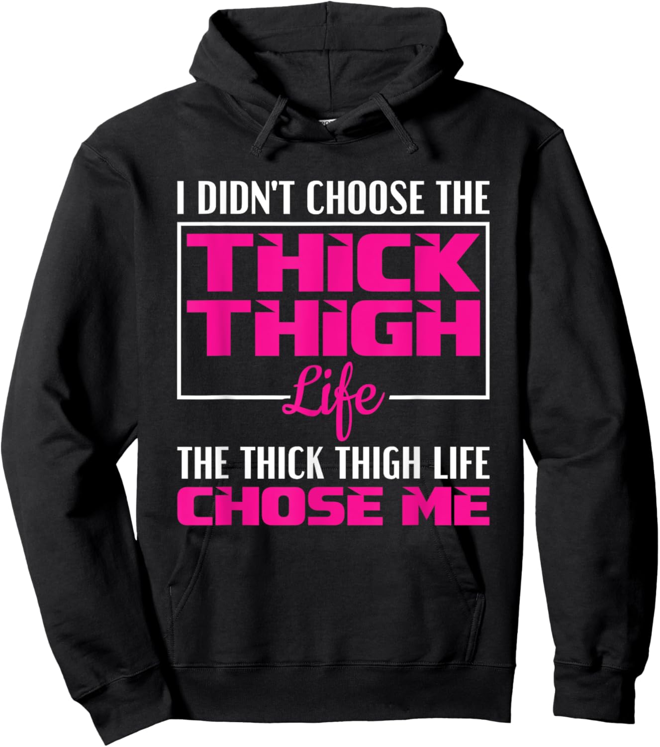 I Didn't Choose The Thick Thigh Life Funny Fitness Workout Hoodie - Hoodie | Black