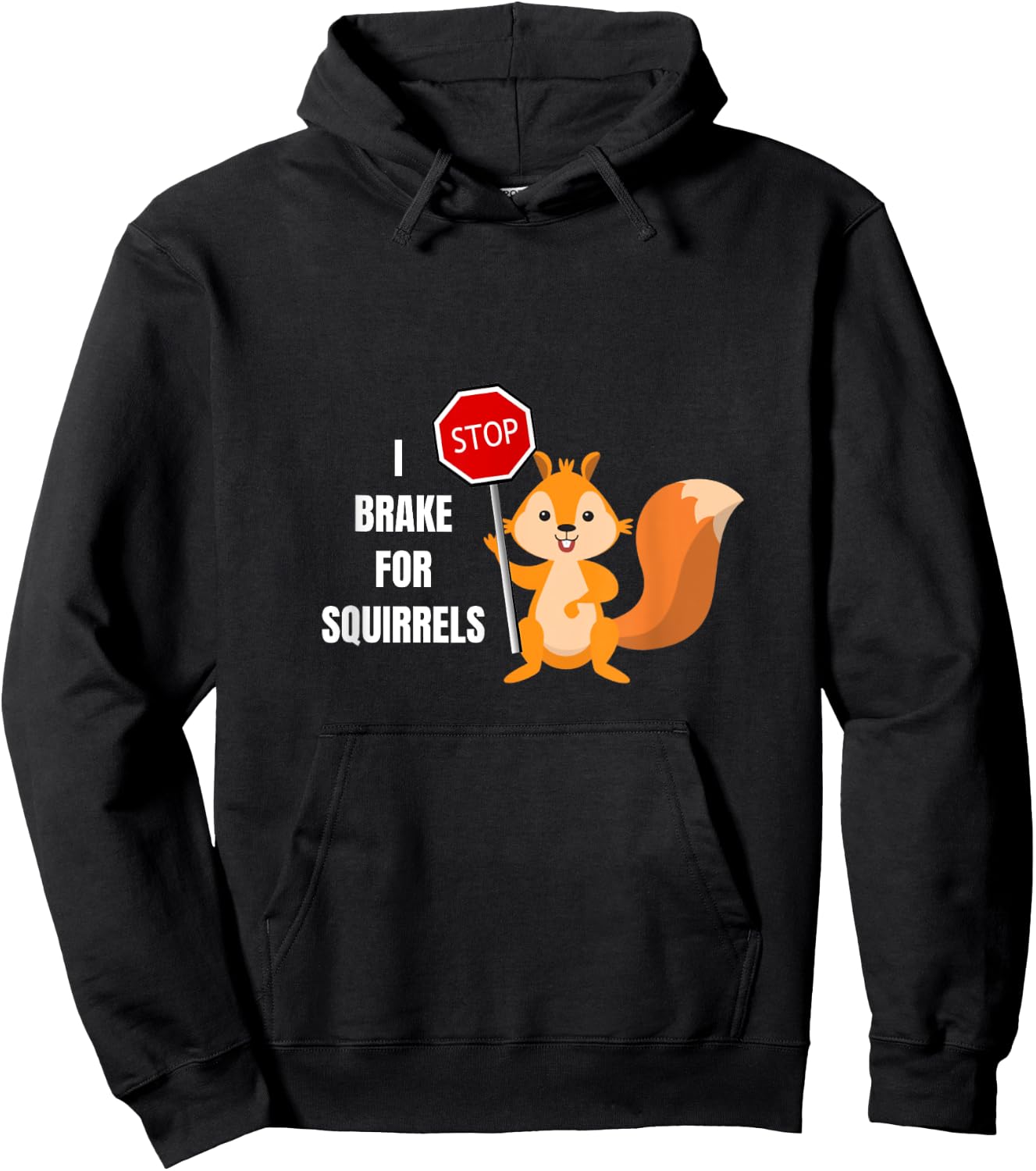 Funny Cute I Brake For Squirrels Design Hoodie - Hoodie | Black