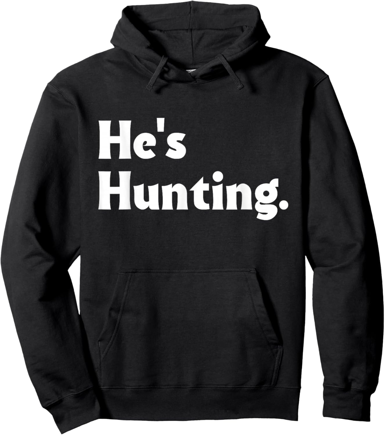 He's Hunting funny gifts Hoodie - Hoodie | Black
