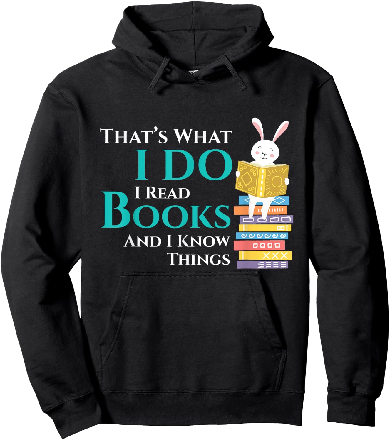 Thats What I Do I Read Books And I Know Things - Book Reader Hoodie - Hoodie | Black