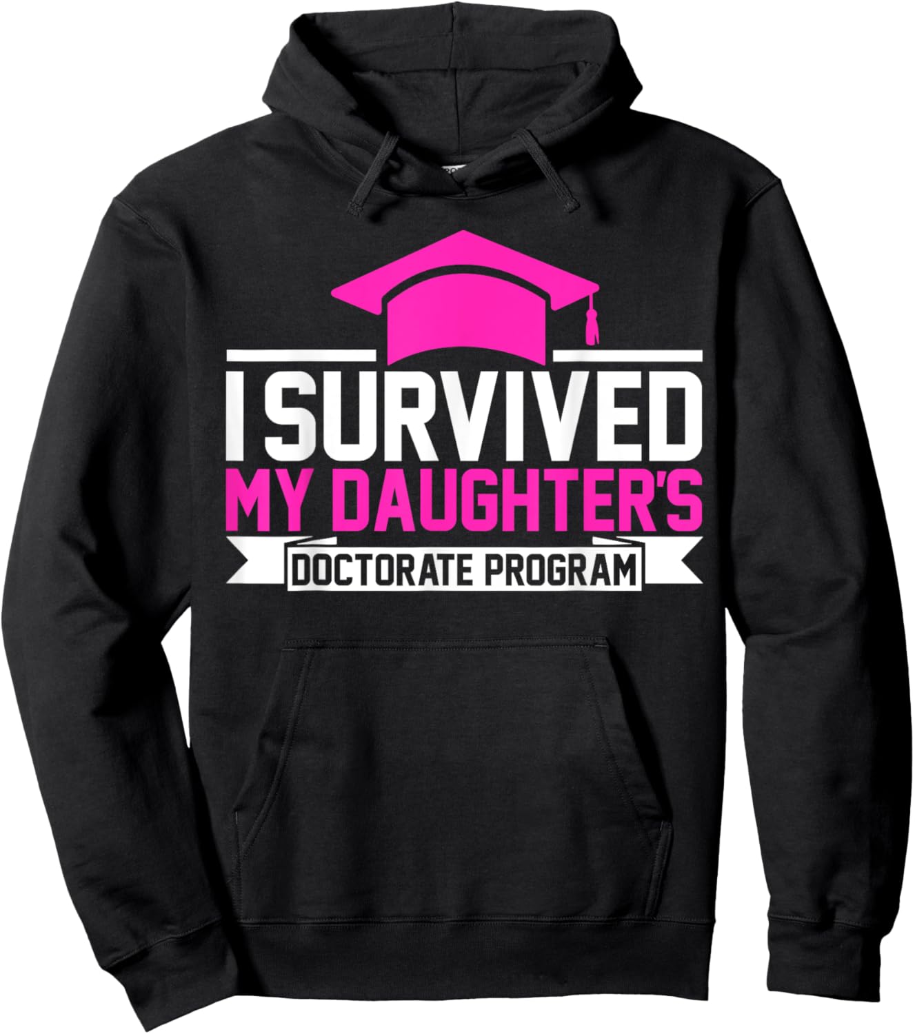 I survived MY Daughter's Doctorate Program Funny PhD Hoodie - Hoodie | Black