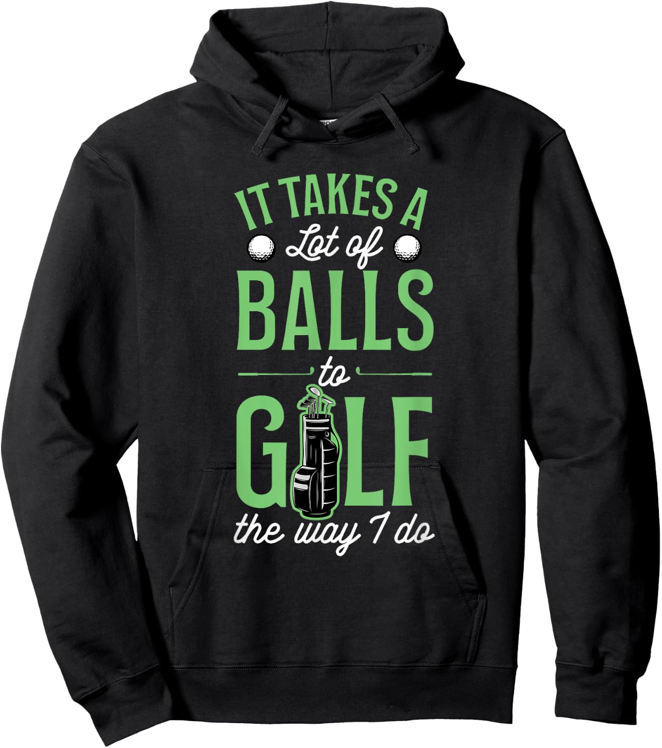 It Takes A Lot Of Balls To Golf The Way I Do Hoodie - Hoodie | Black
