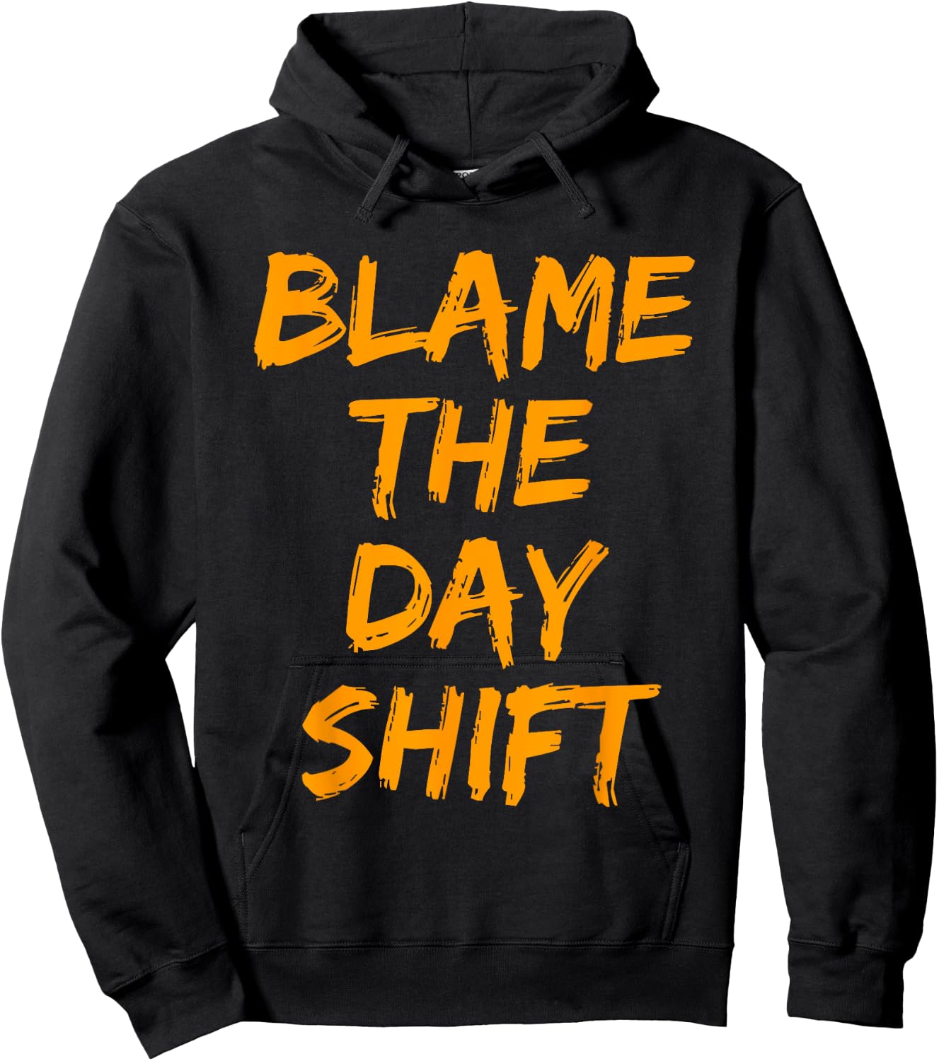 Blame The Day Shift T Shirt for Night Shifters Hoodie - Hoodie | Black
