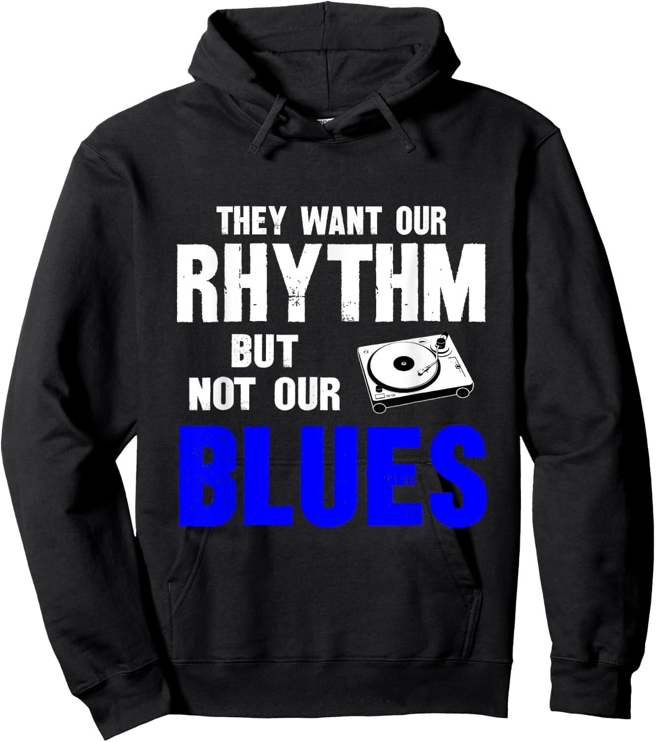 They Want Our Rhythm But Not Our Blues Hoodie - Hoodie | Black