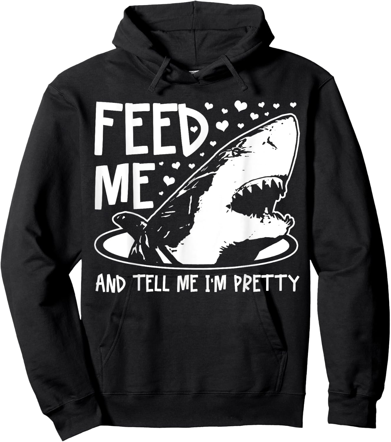 Shark Feed Me & Tell Me I'm Pretty Funny Great White Shark Hoodie - Hoodie | Black