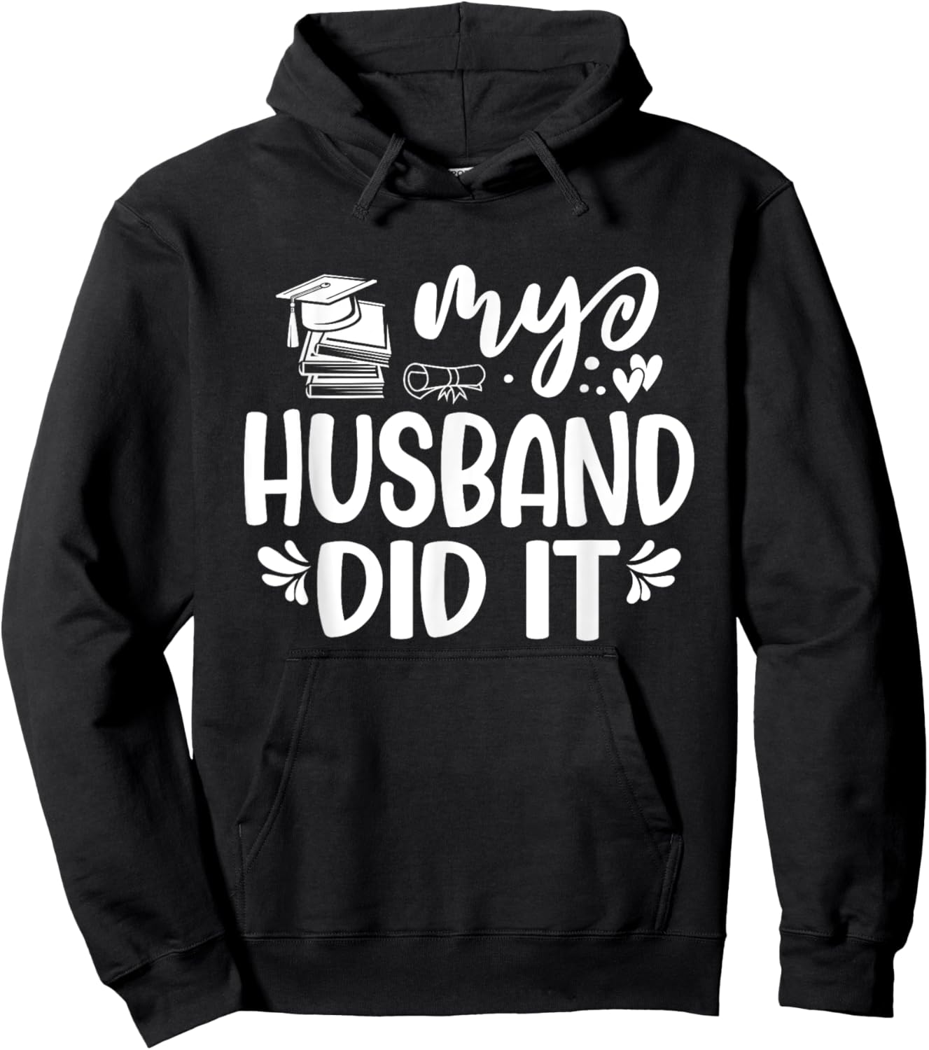 My Husband Did It Graduation Graduated Hoodie - Hoodie | Black