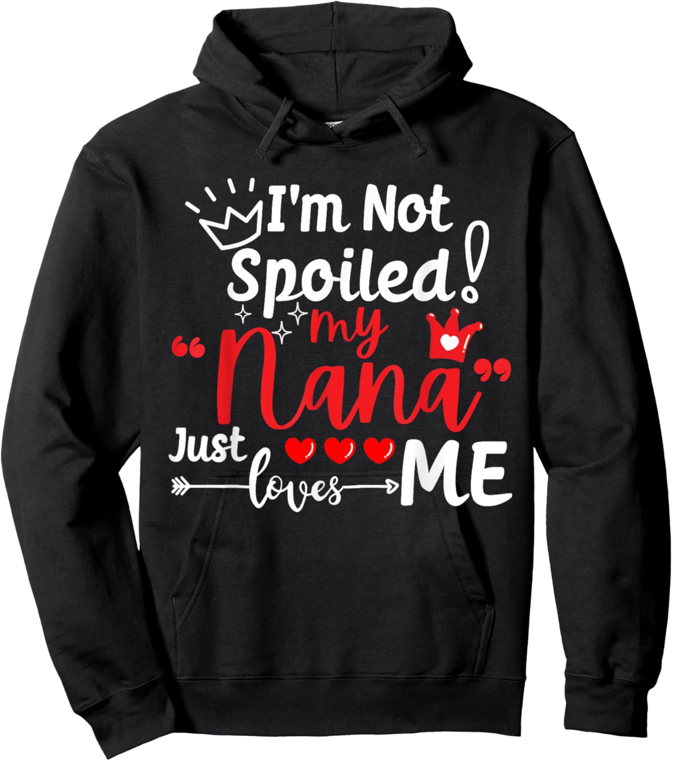 I'm Not Spoiled My Nana Just Loves Me a Team Kids Matching Hoodie - Hoodie | Black